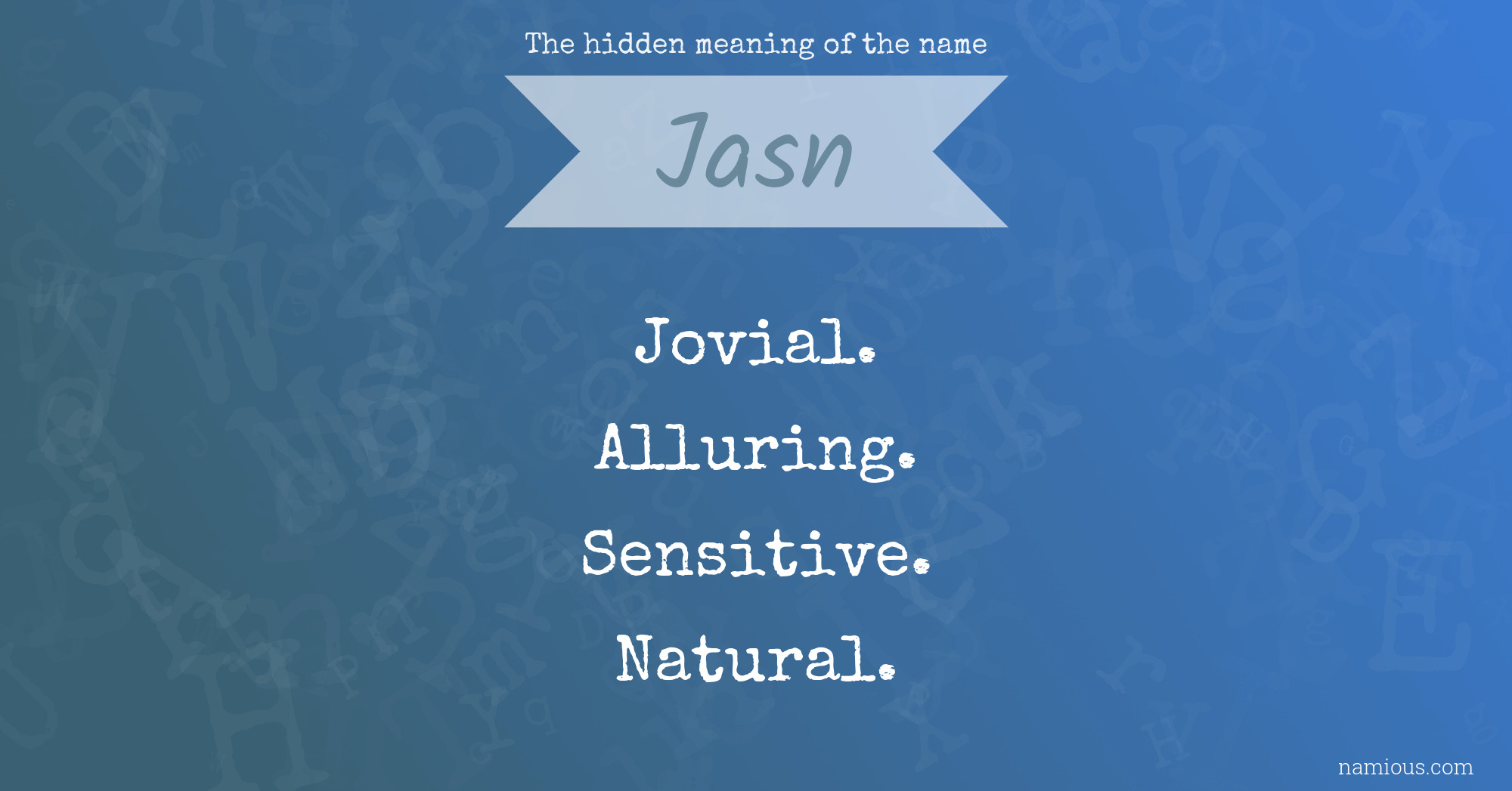 The hidden meaning of the name Jasn