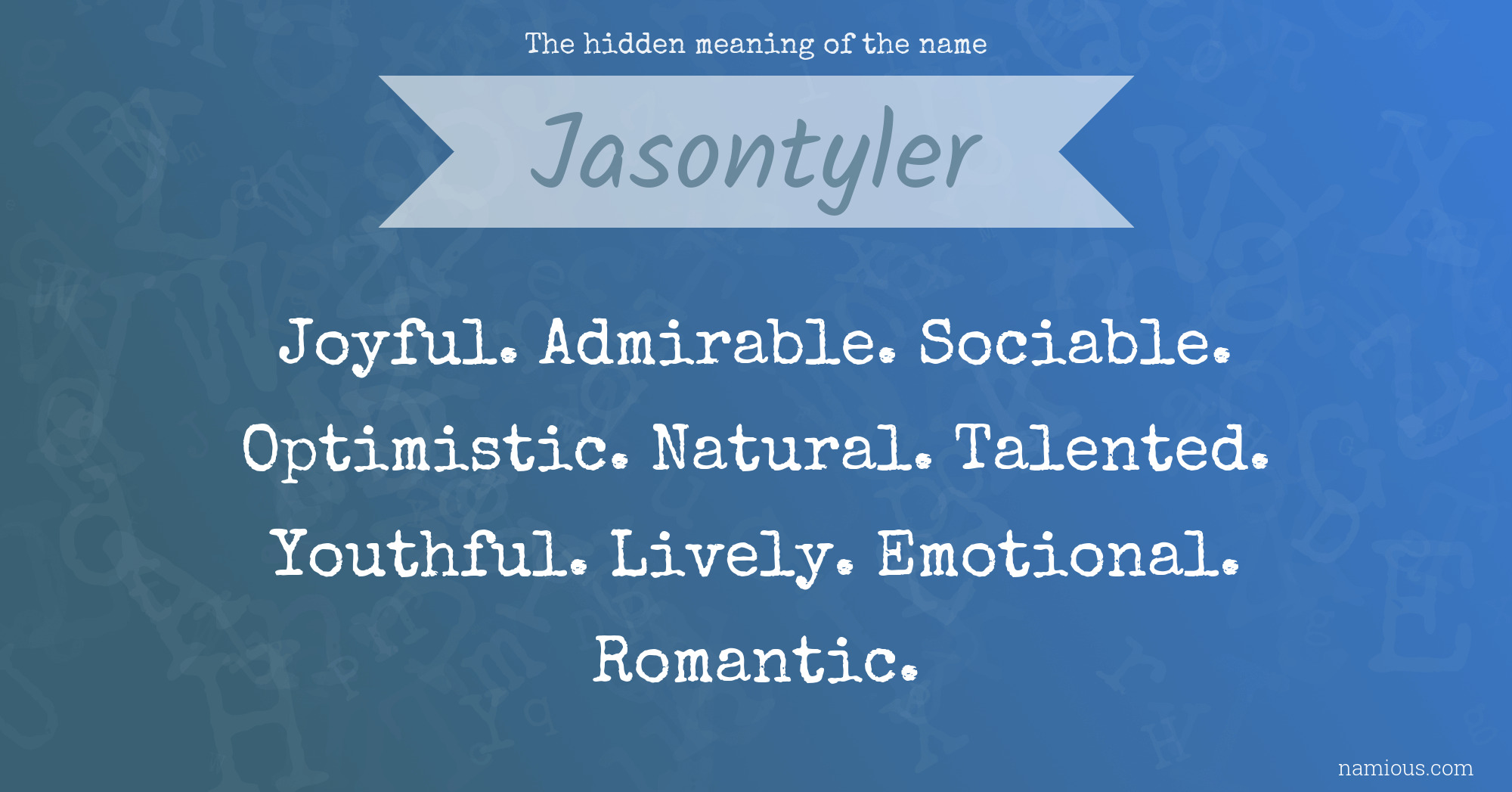 The hidden meaning of the name Jasontyler