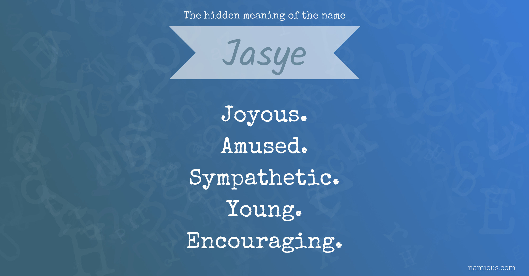 The hidden meaning of the name Jasye