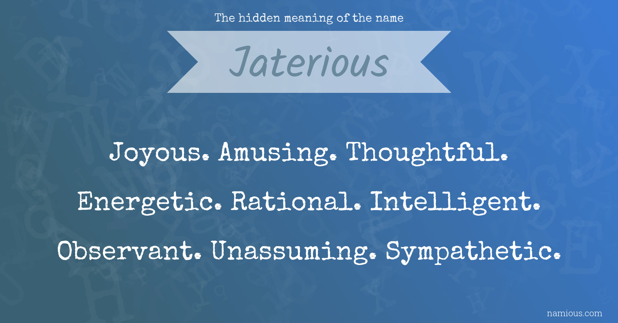 The hidden meaning of the name Jaterious