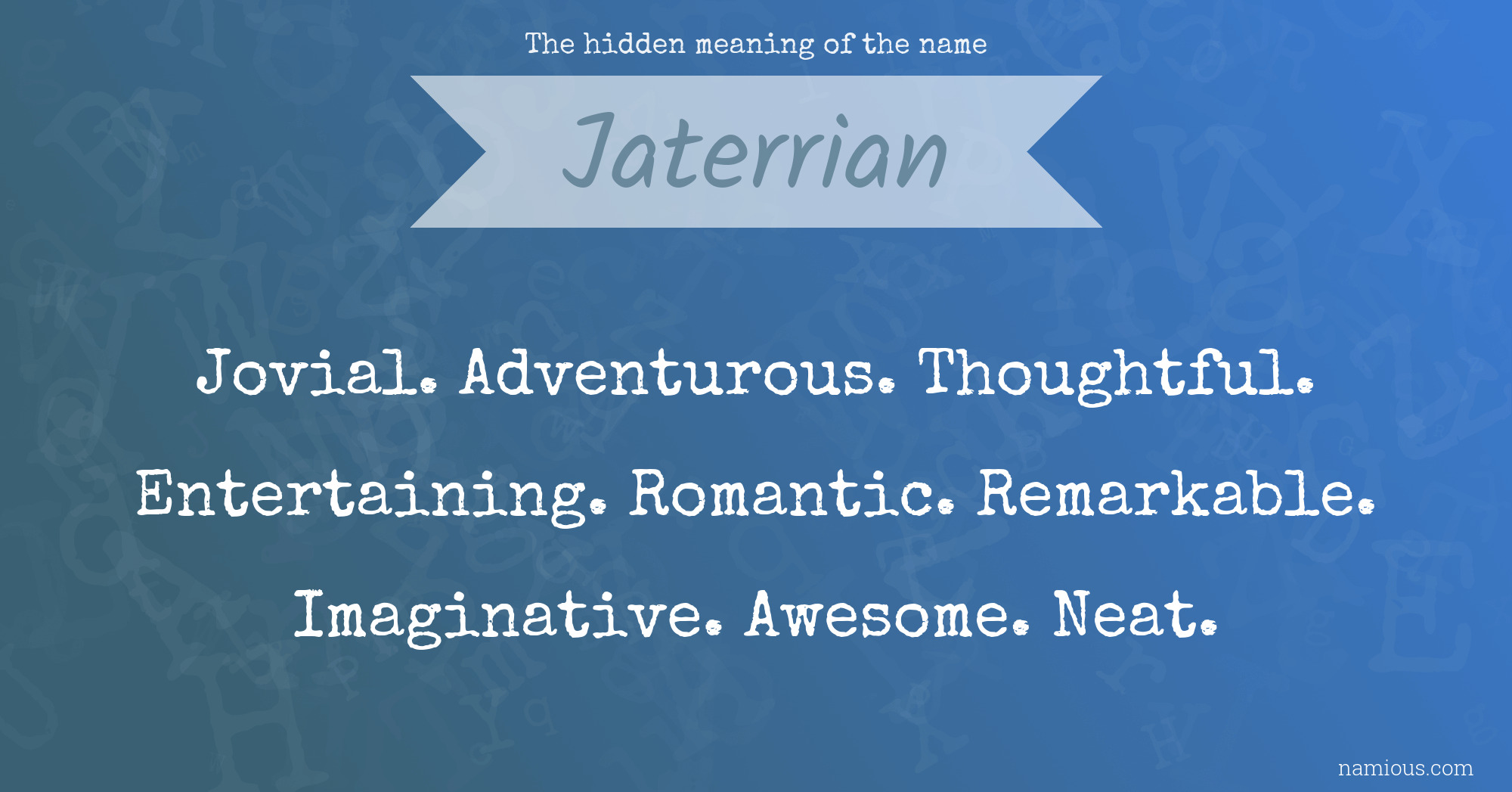 The hidden meaning of the name Jaterrian