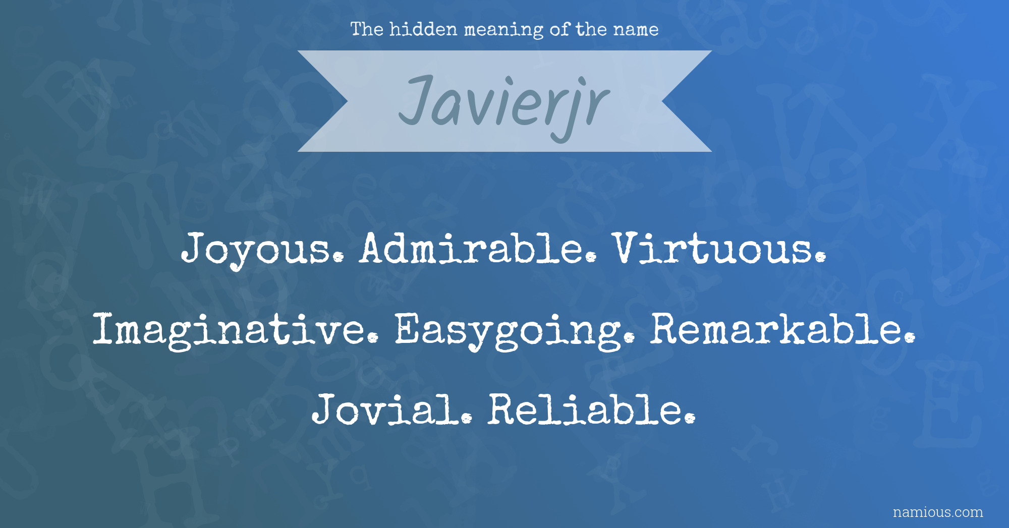 The hidden meaning of the name Javierjr