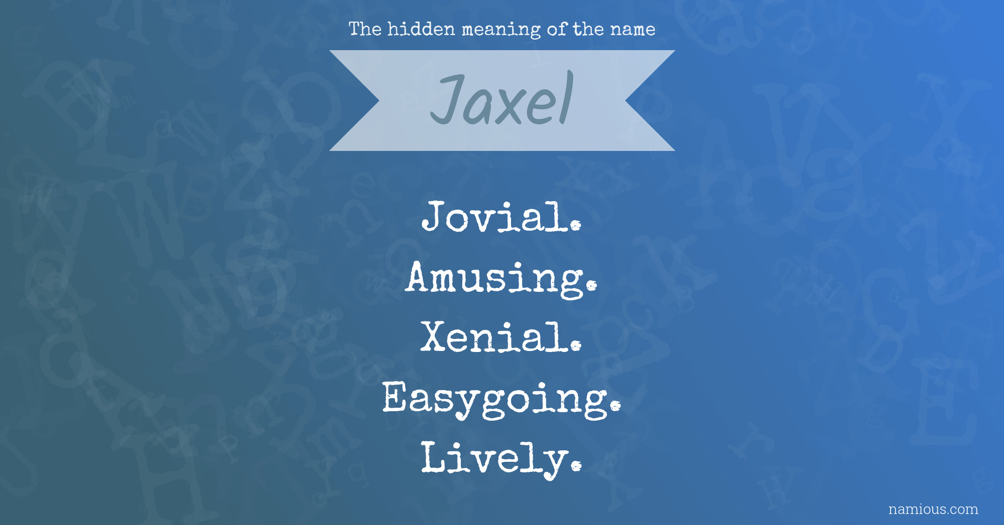 The hidden meaning of the name Jaxel