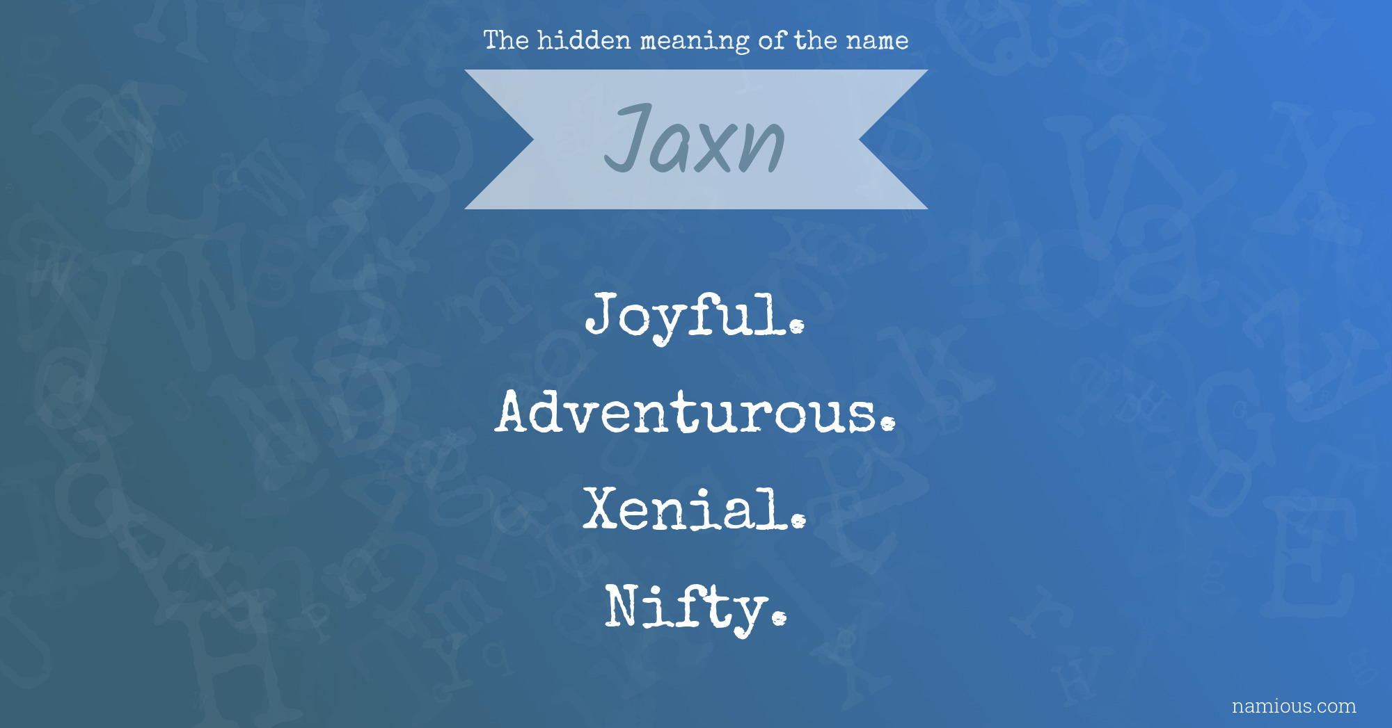 The hidden meaning of the name Jaxn