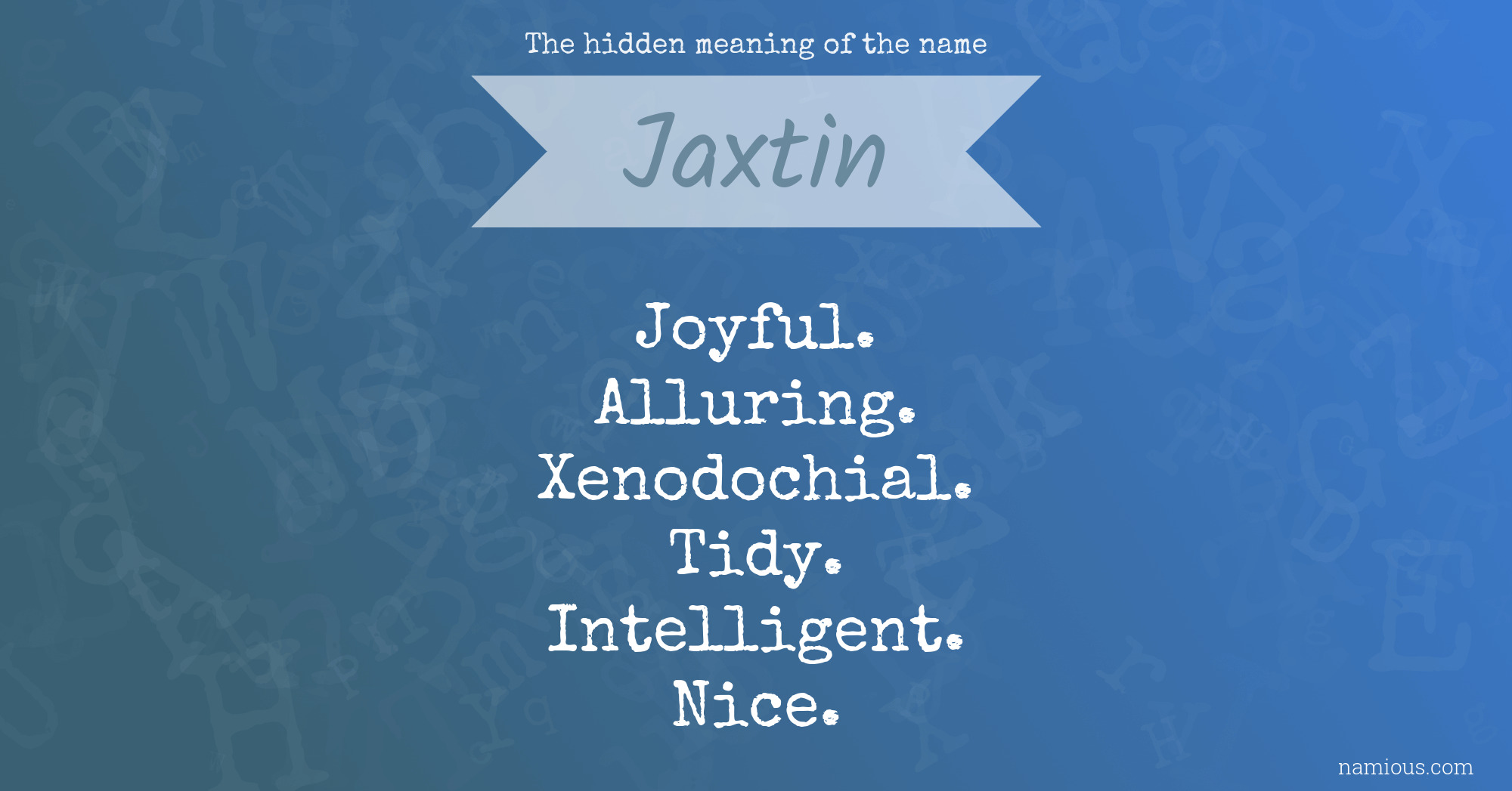 The hidden meaning of the name Jaxtin