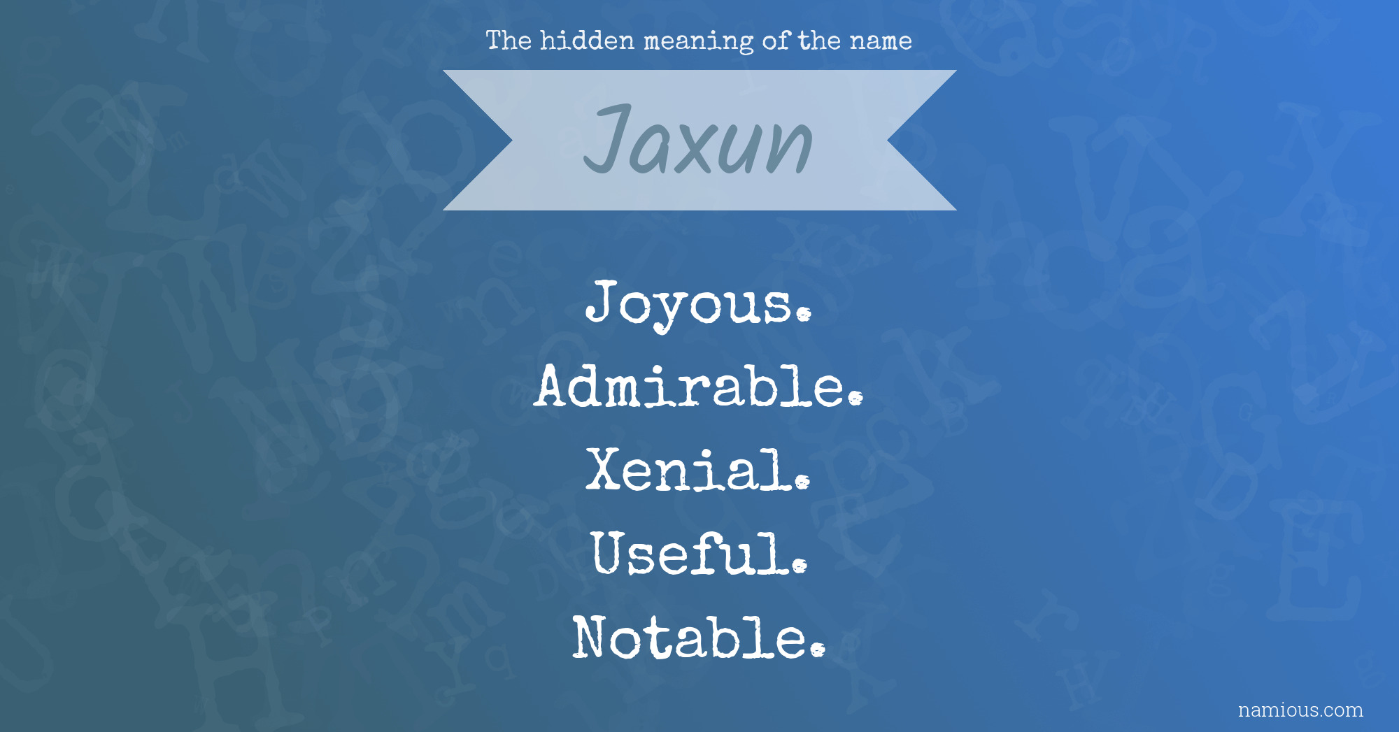 The hidden meaning of the name Jaxun