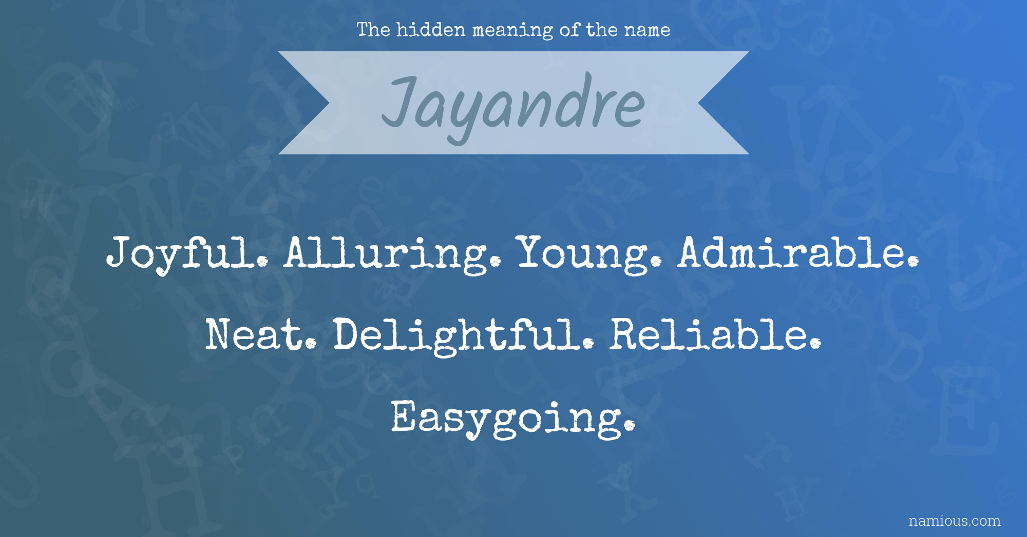 The hidden meaning of the name Jayandre