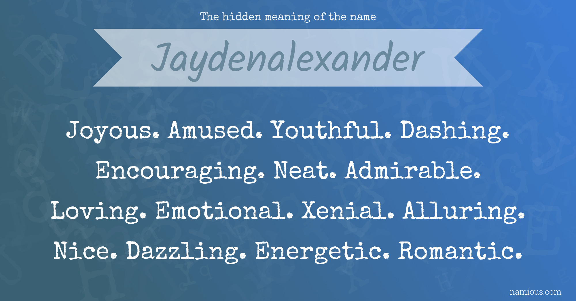 The hidden meaning of the name Jaydenalexander