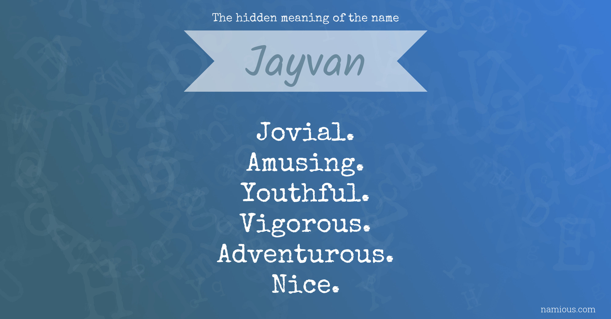 The hidden meaning of the name Jayvan