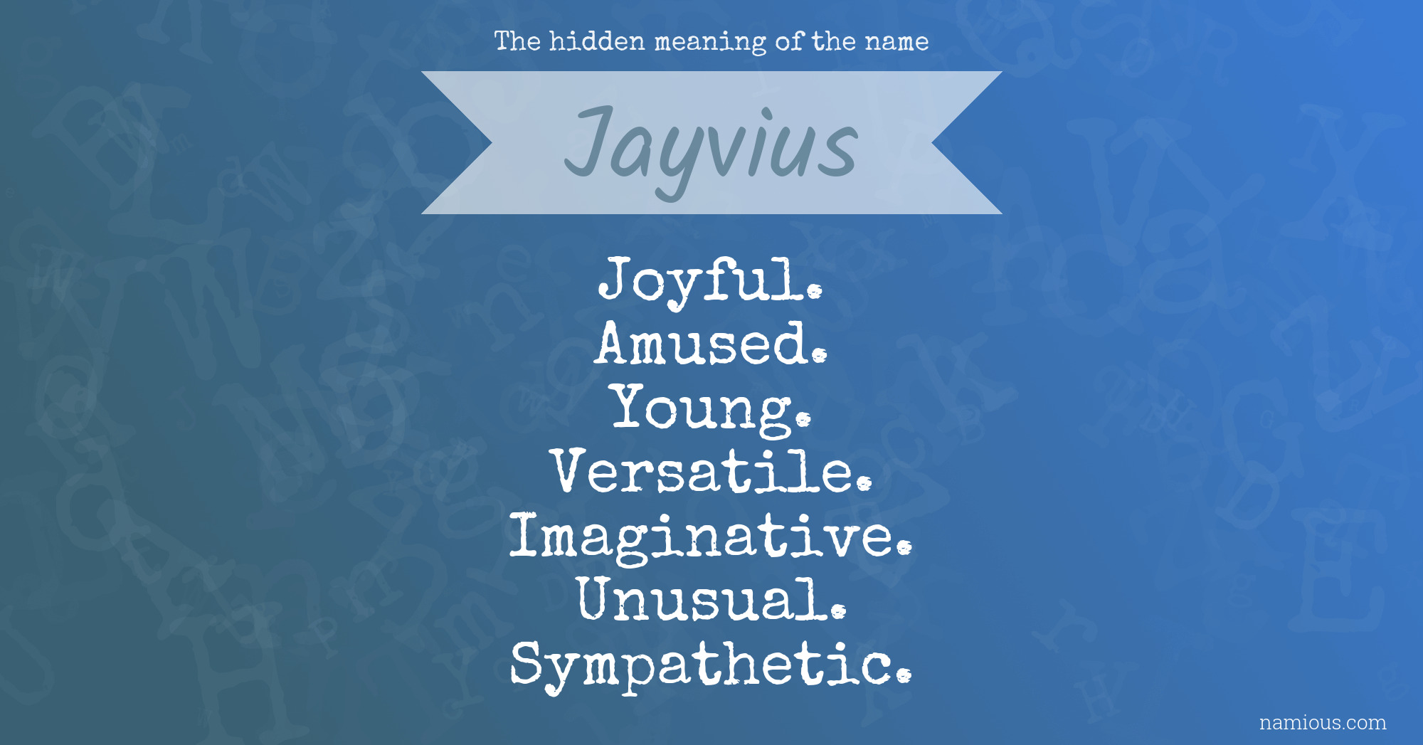 The hidden meaning of the name Jayvius