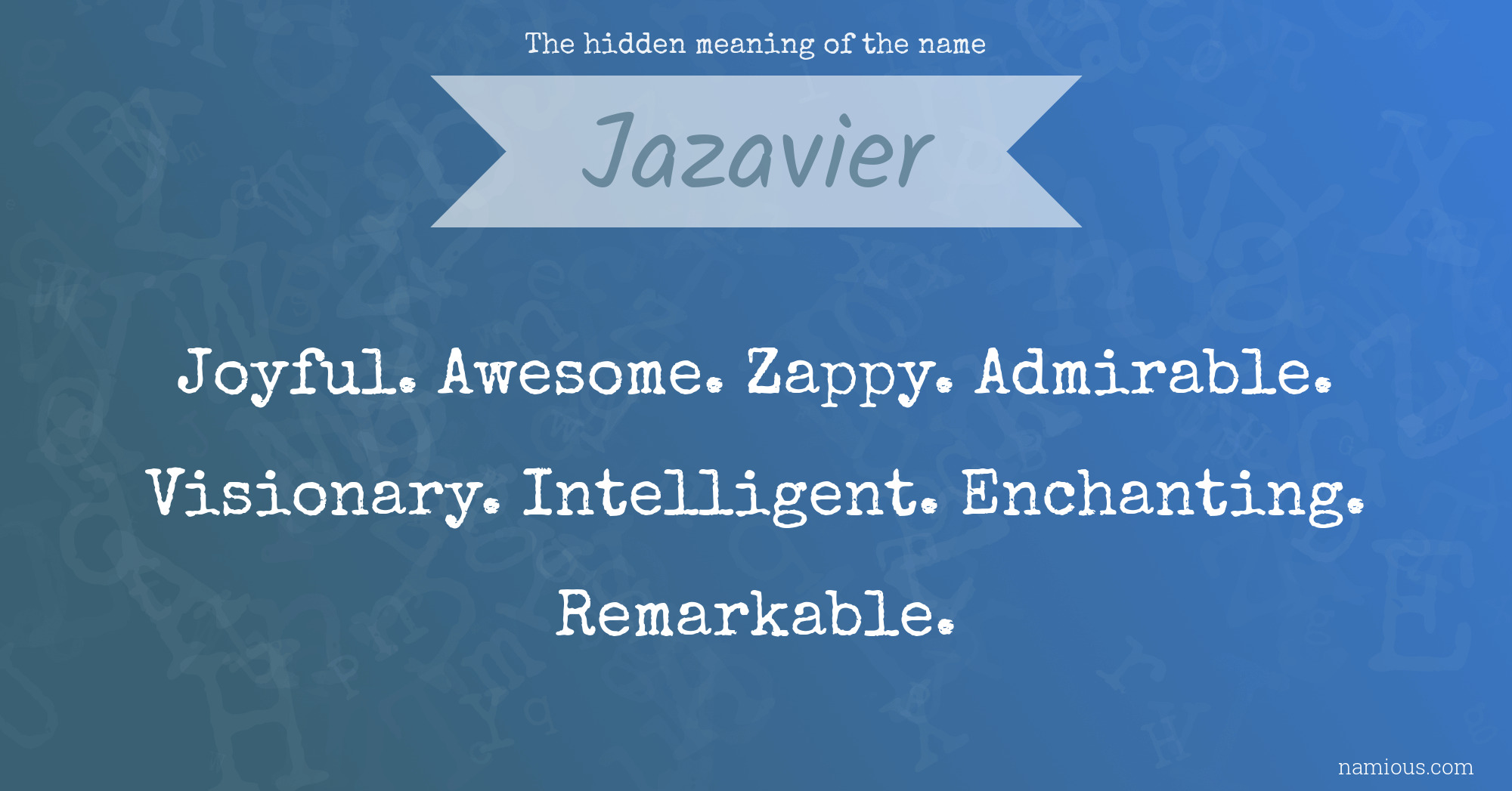 The hidden meaning of the name Jazavier