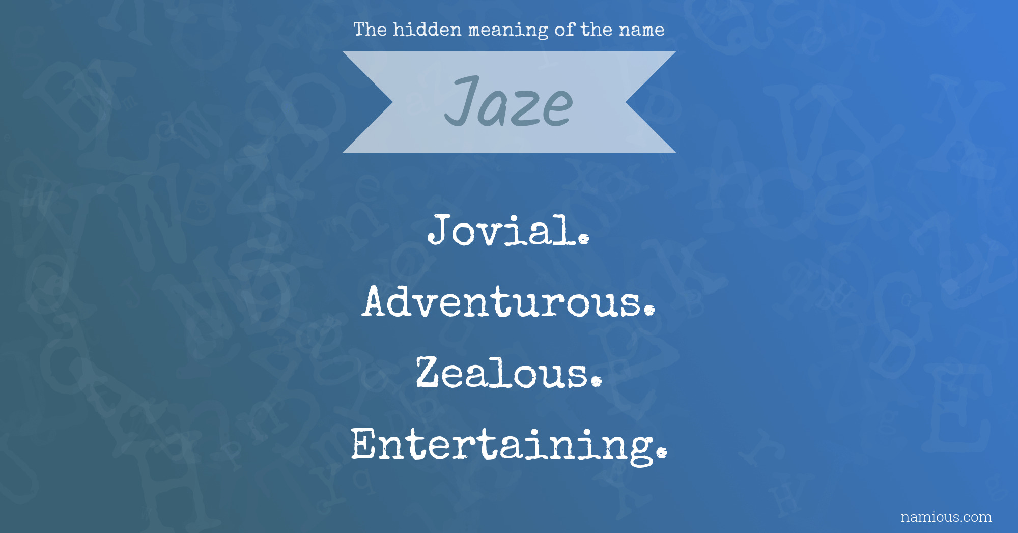 The hidden meaning of the name Jaze