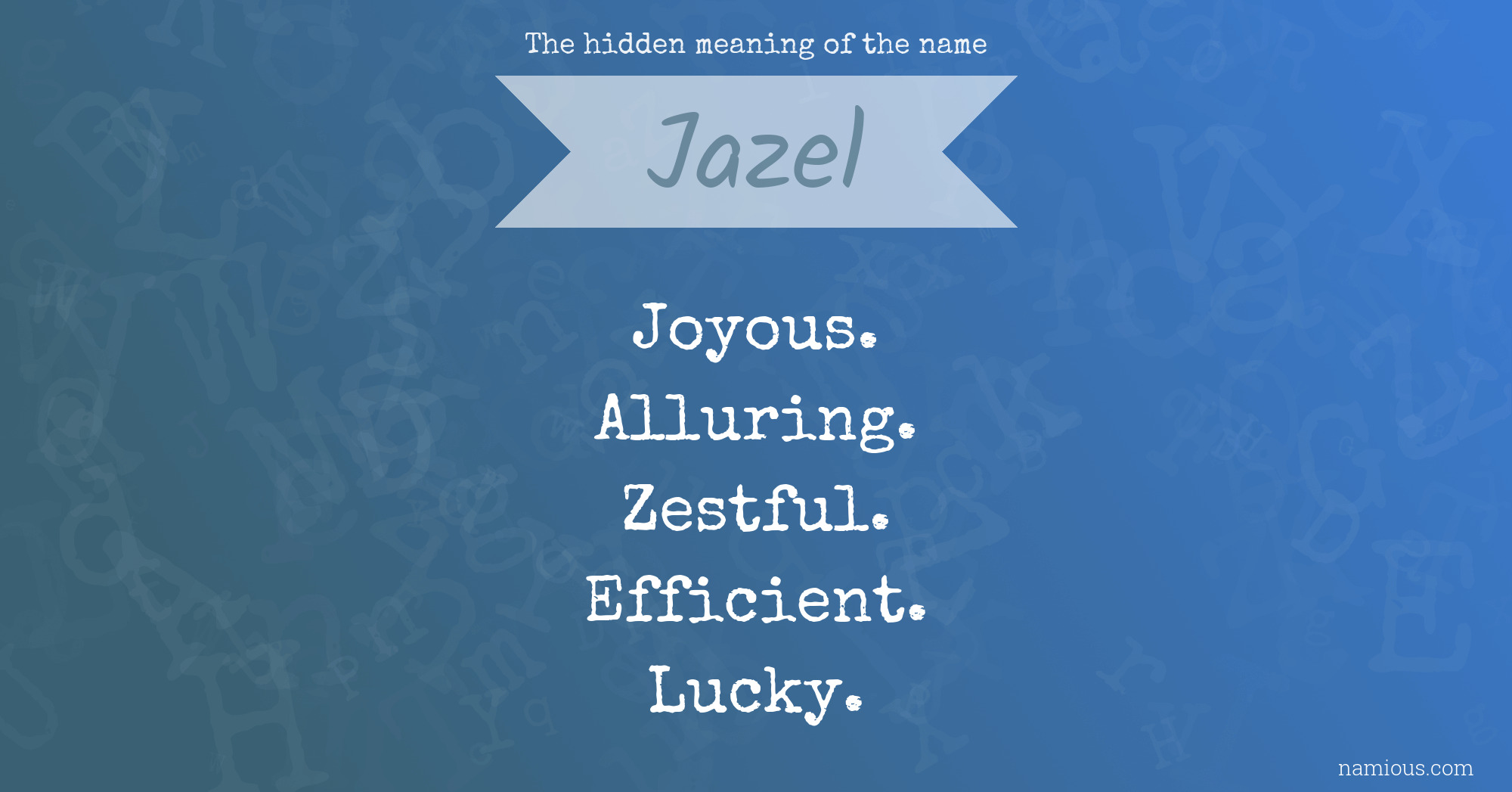 The hidden meaning of the name Jazel