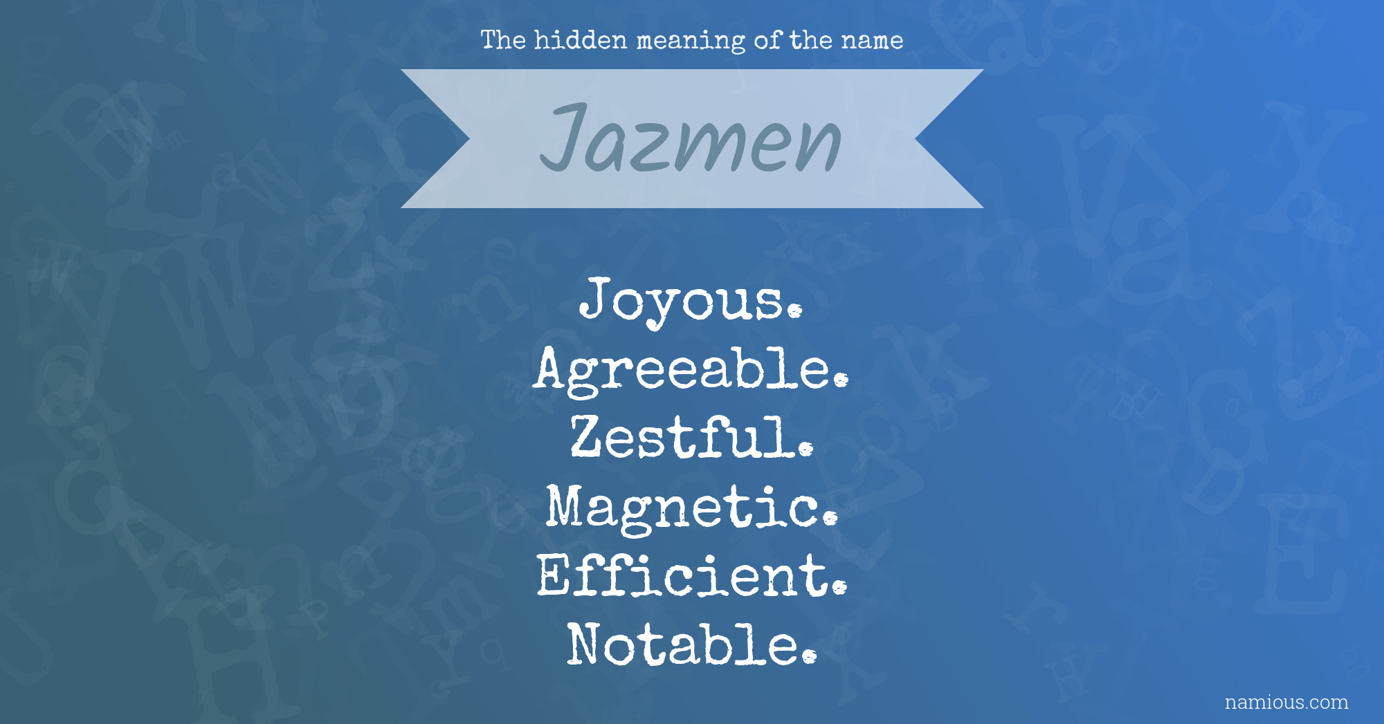 The hidden meaning of the name Jazmen