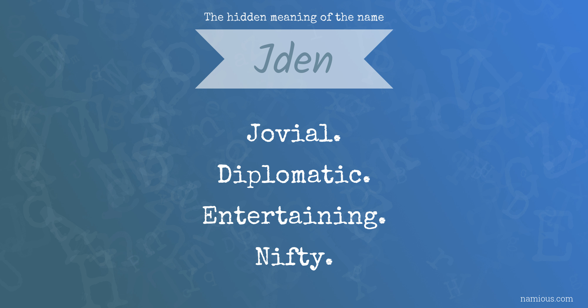 The hidden meaning of the name Jden