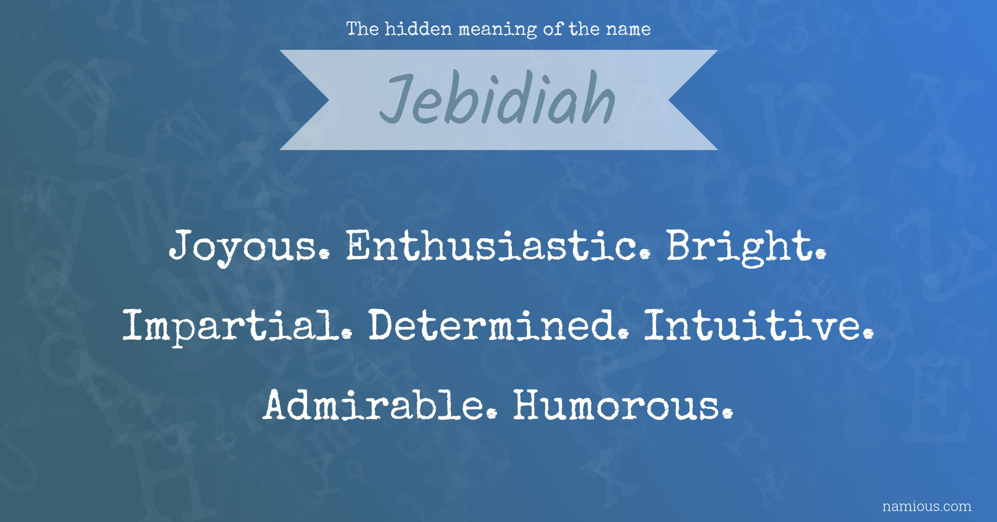 The hidden meaning of the name Jebidiah