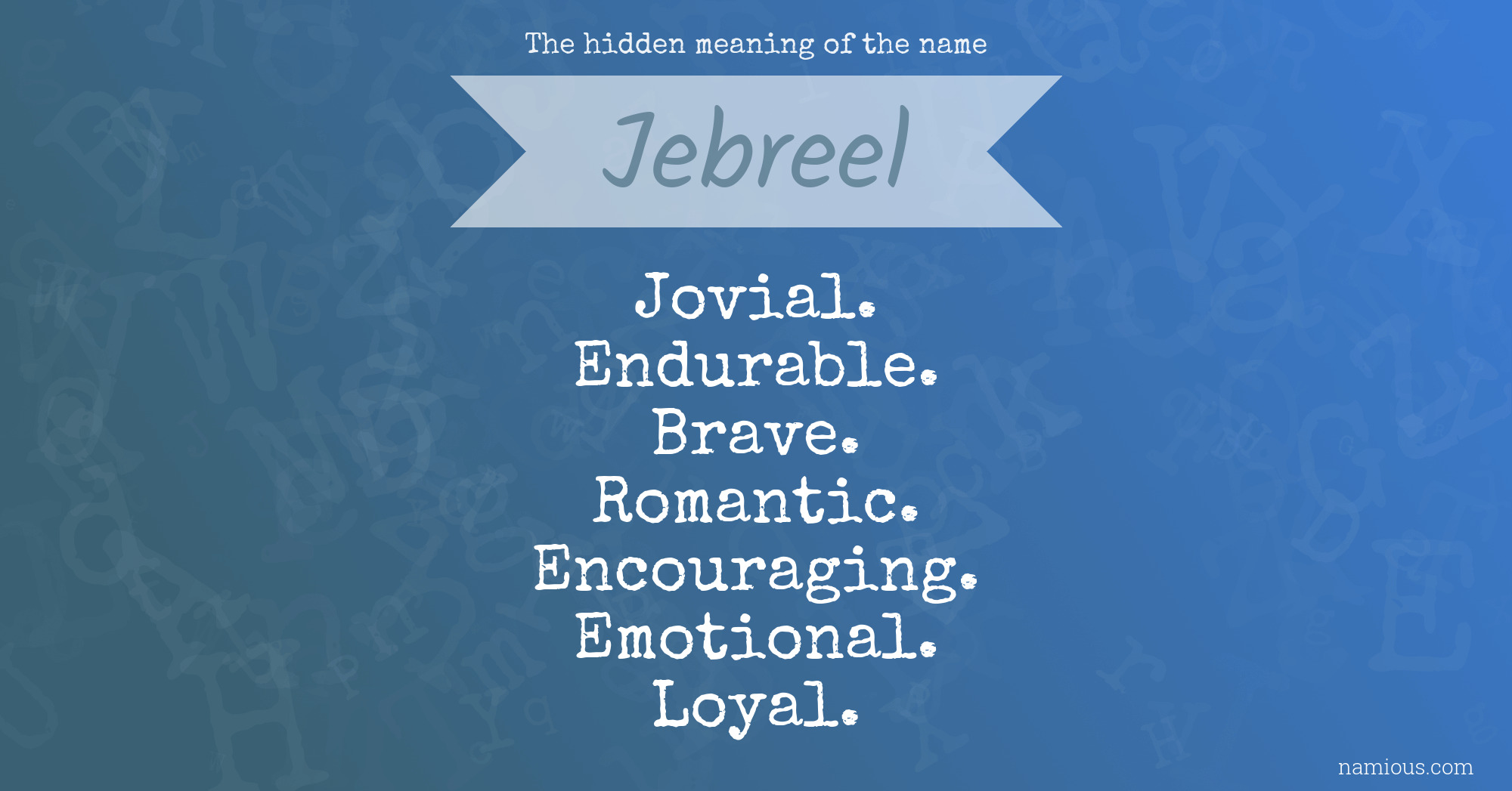 The hidden meaning of the name Jebreel