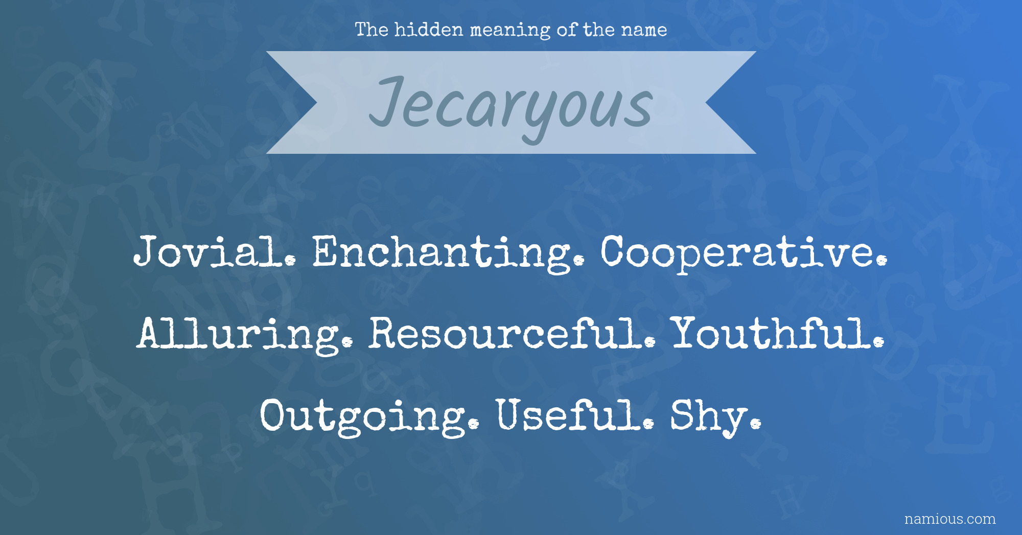 The hidden meaning of the name Jecaryous