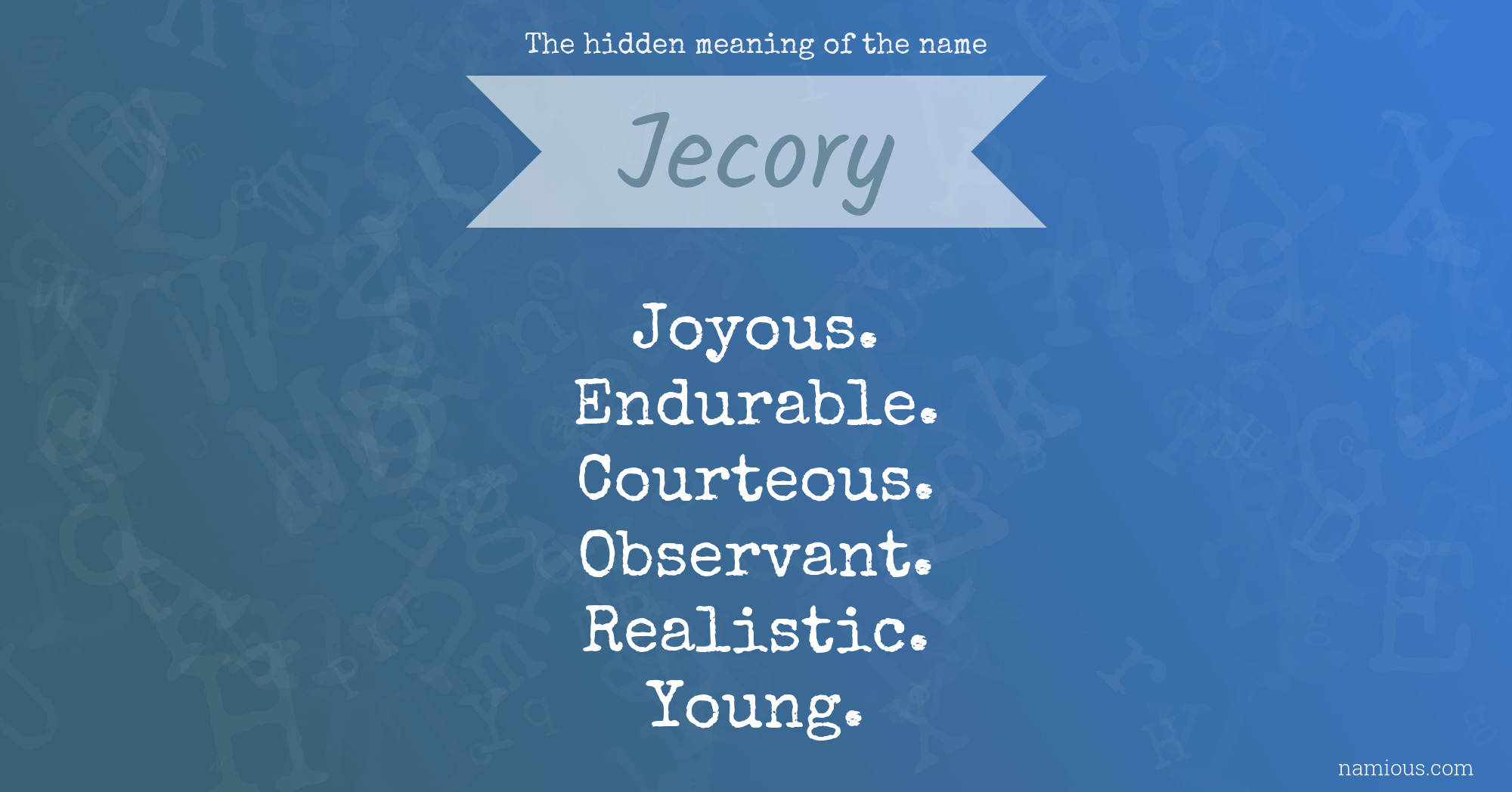 The hidden meaning of the name Jecory