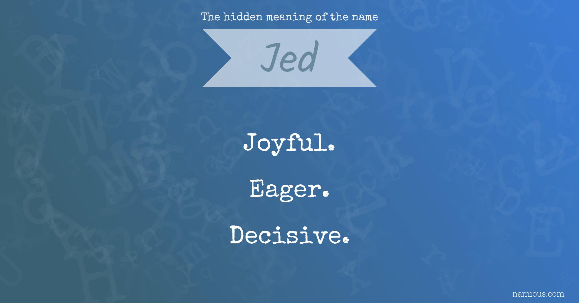 The hidden meaning of the name Jed