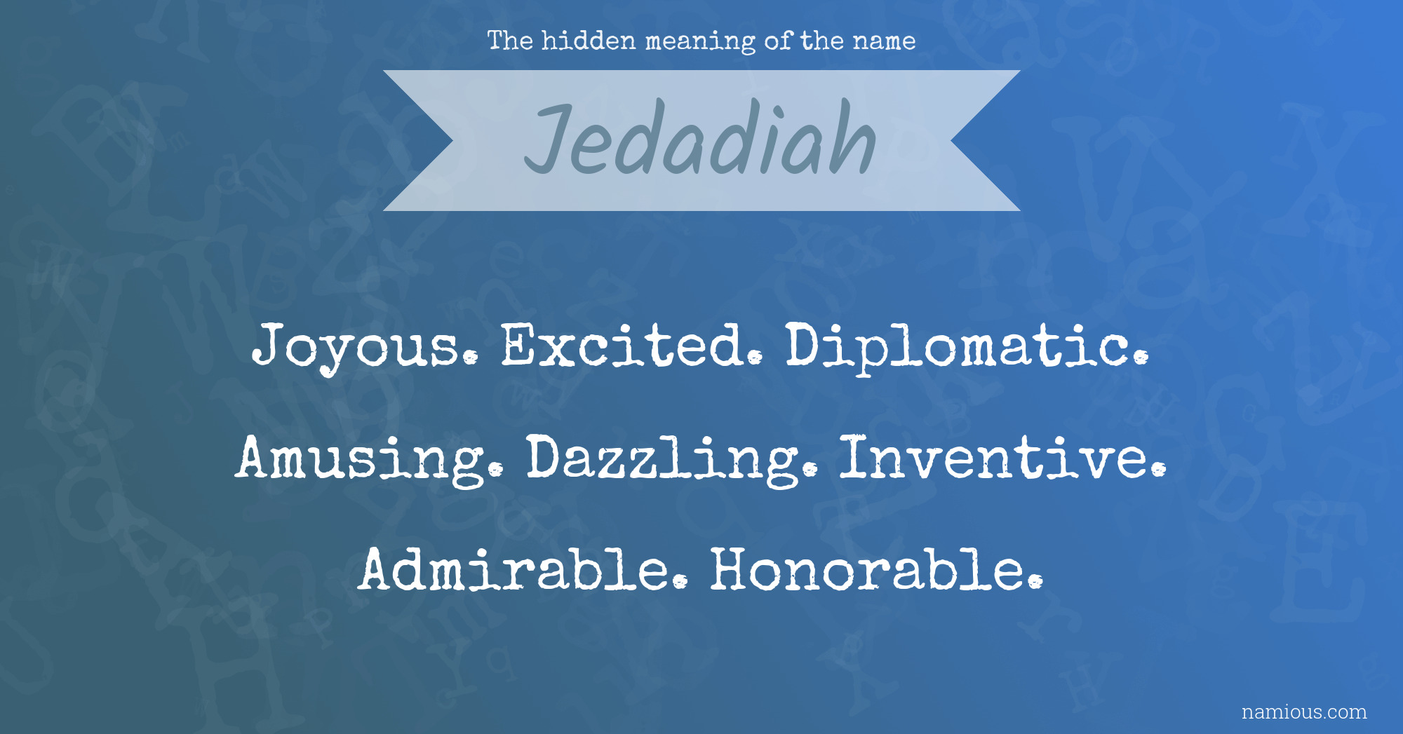 The hidden meaning of the name Jedadiah