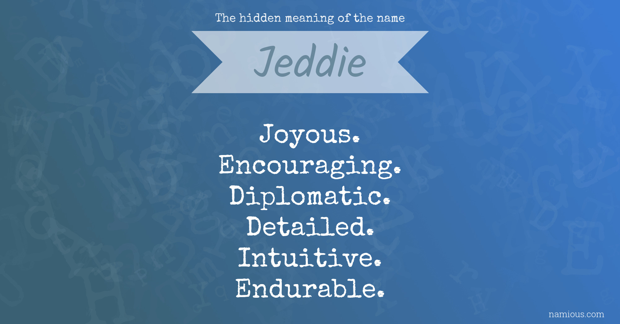 The hidden meaning of the name Jeddie