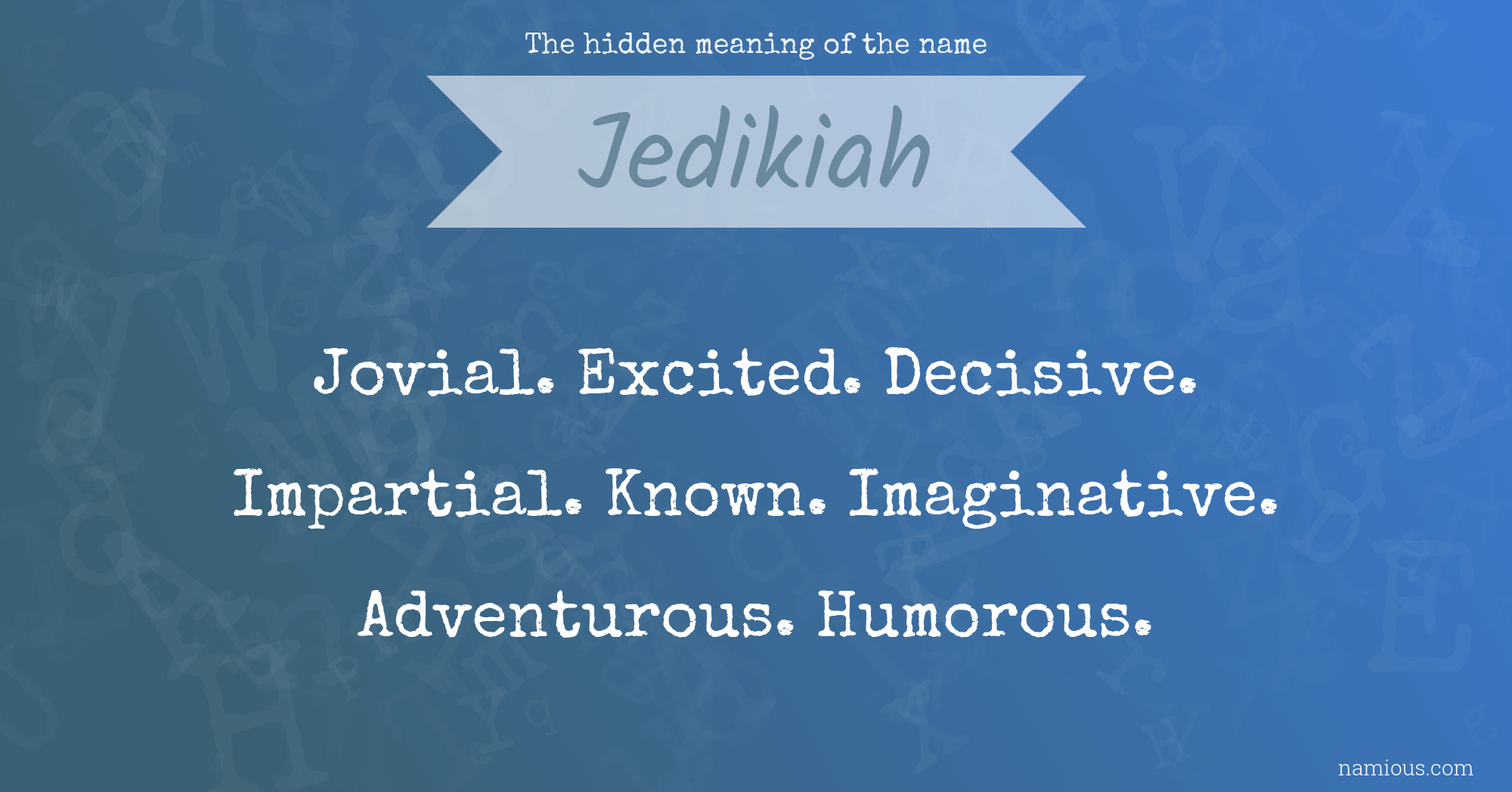 The hidden meaning of the name Jedikiah