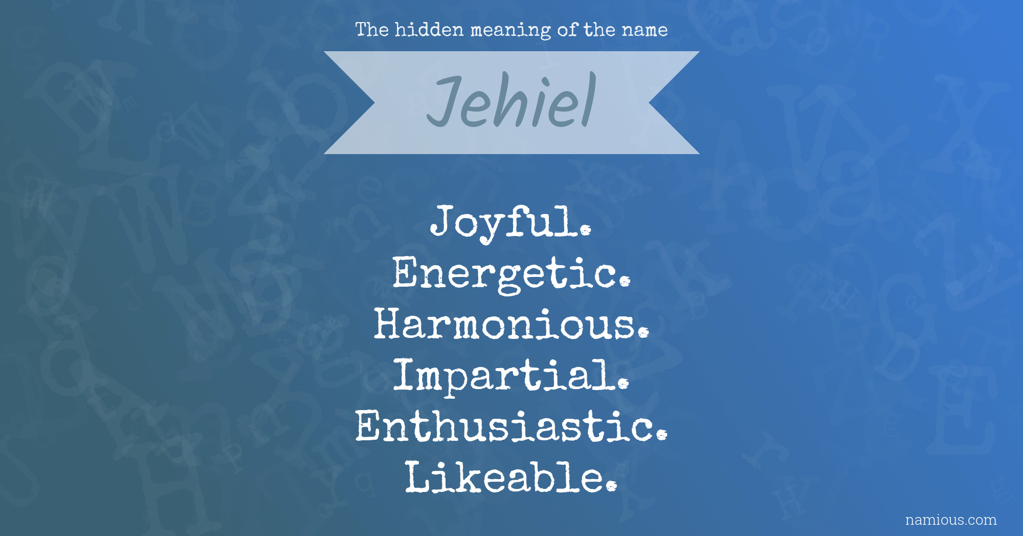 The hidden meaning of the name Jehiel