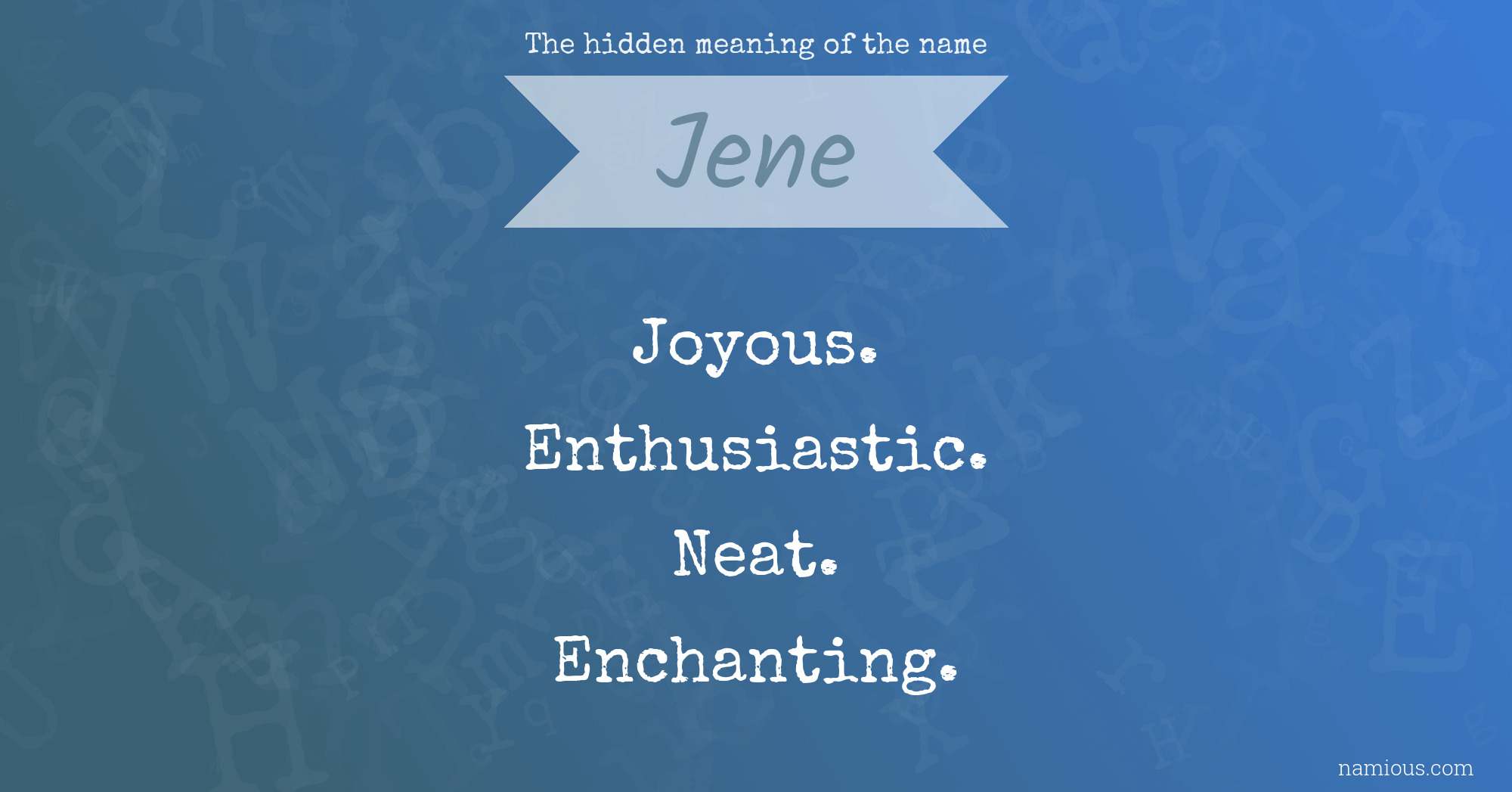 The hidden meaning of the name Jene