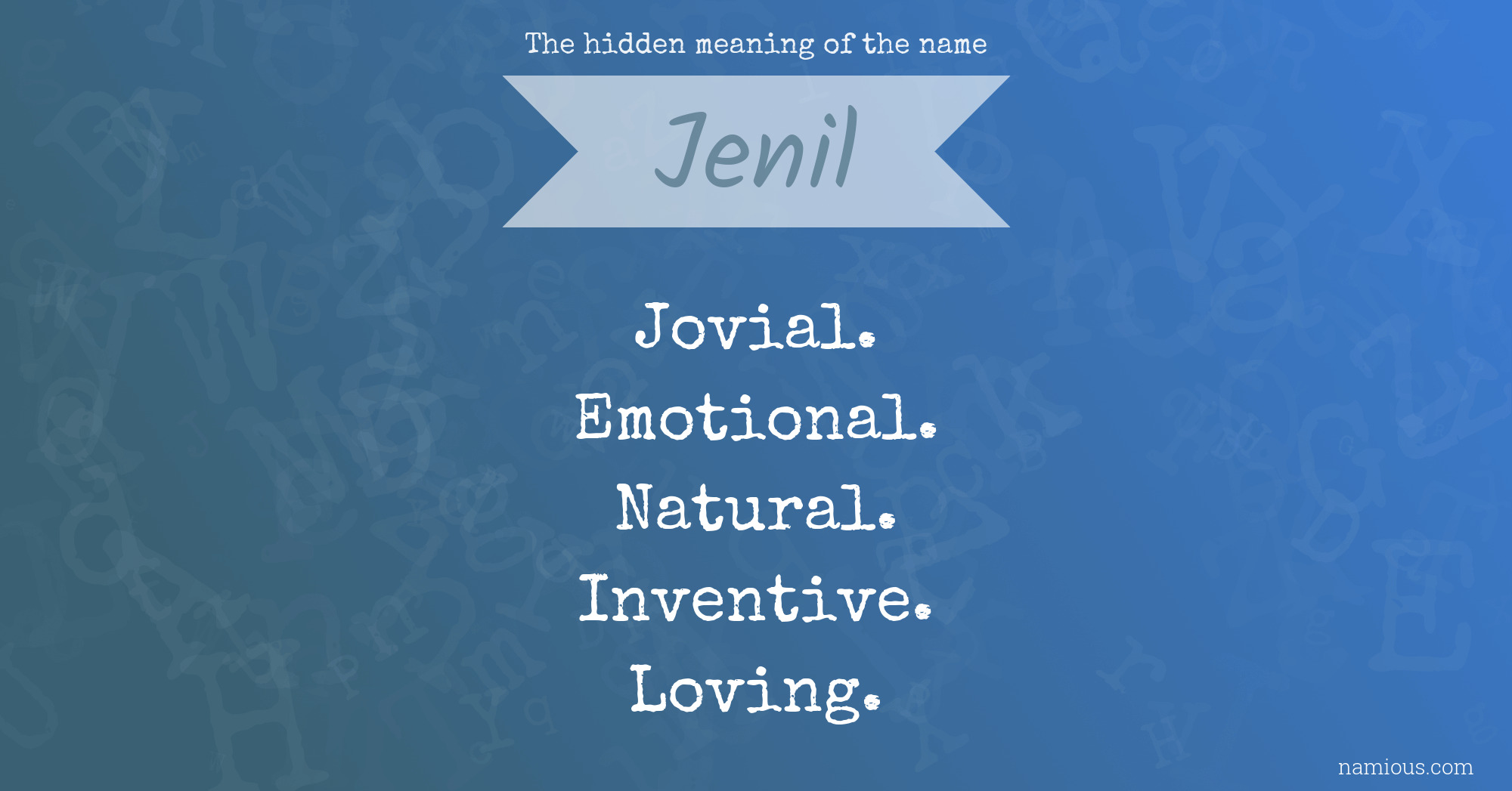 The hidden meaning of the name Jenil