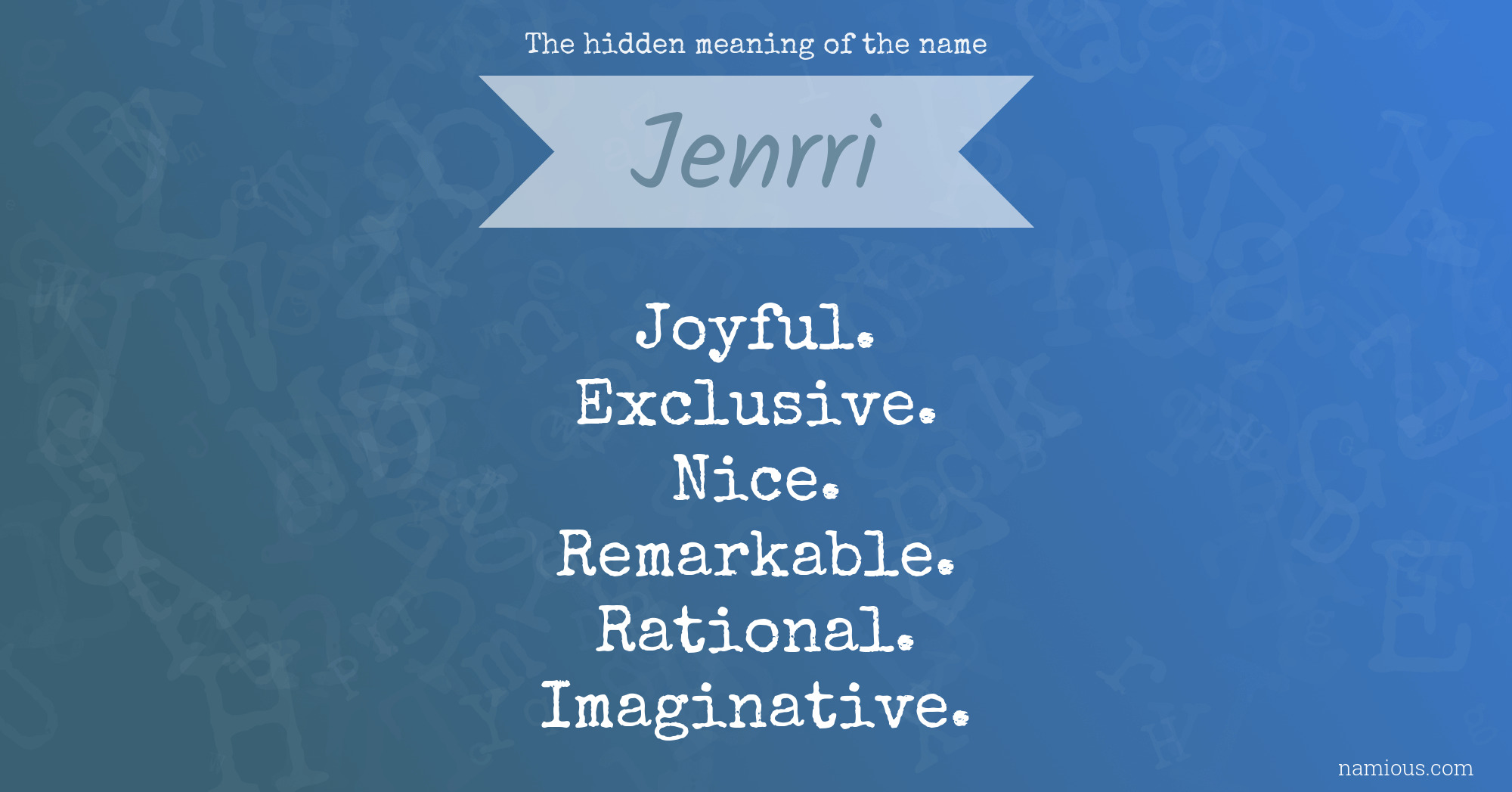 The hidden meaning of the name Jenrri