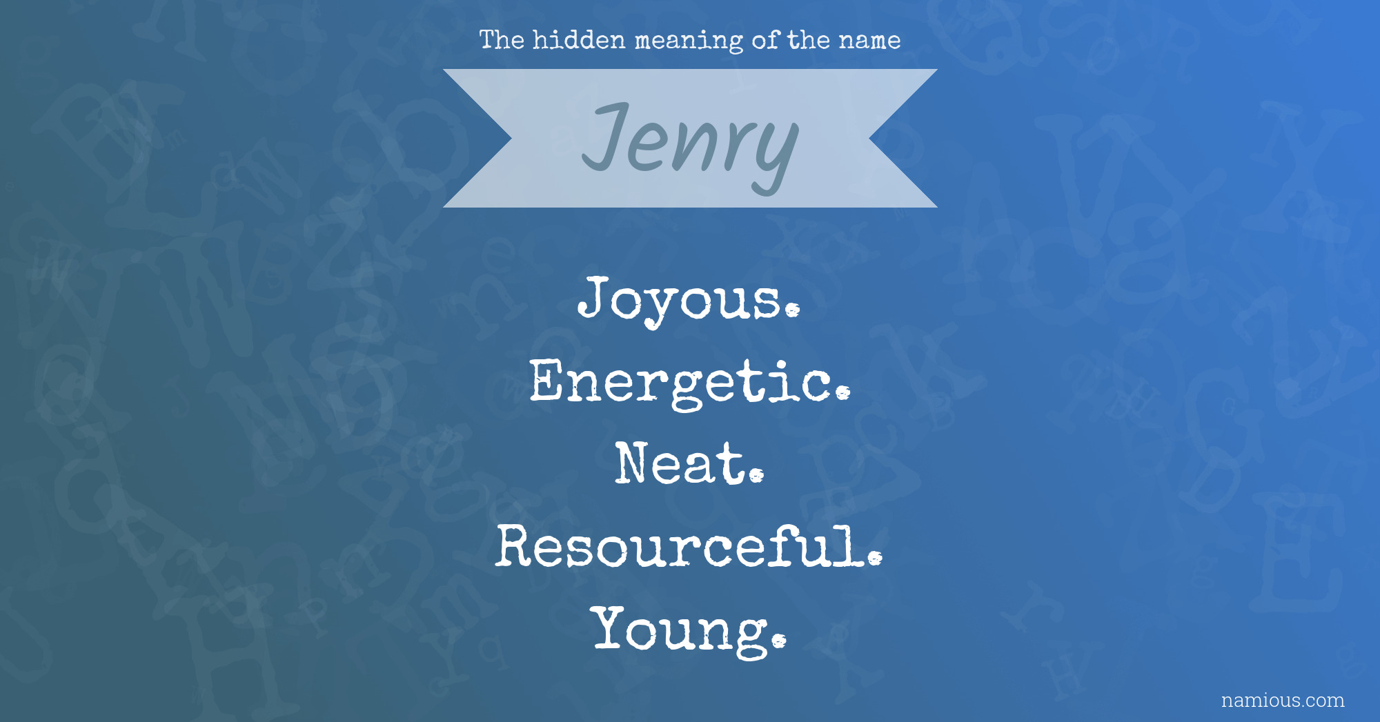 The hidden meaning of the name Jenry