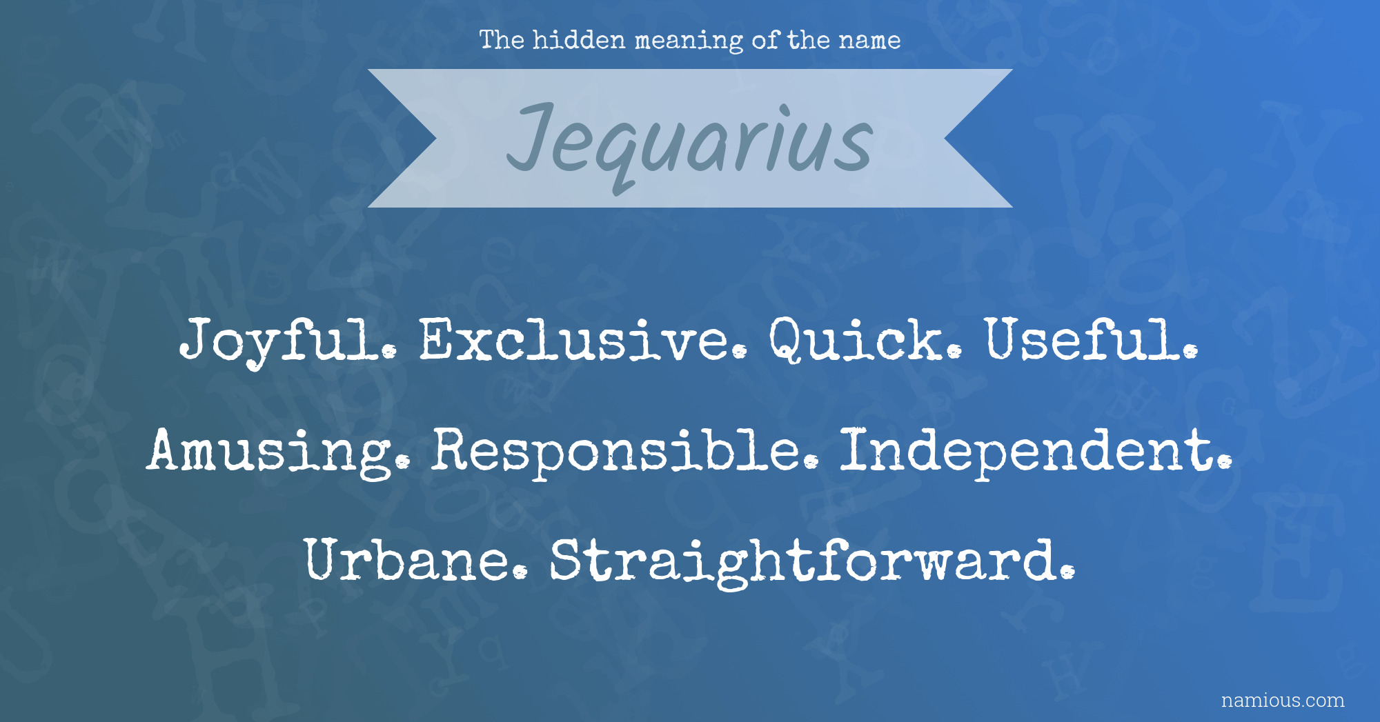 The hidden meaning of the name Jequarius