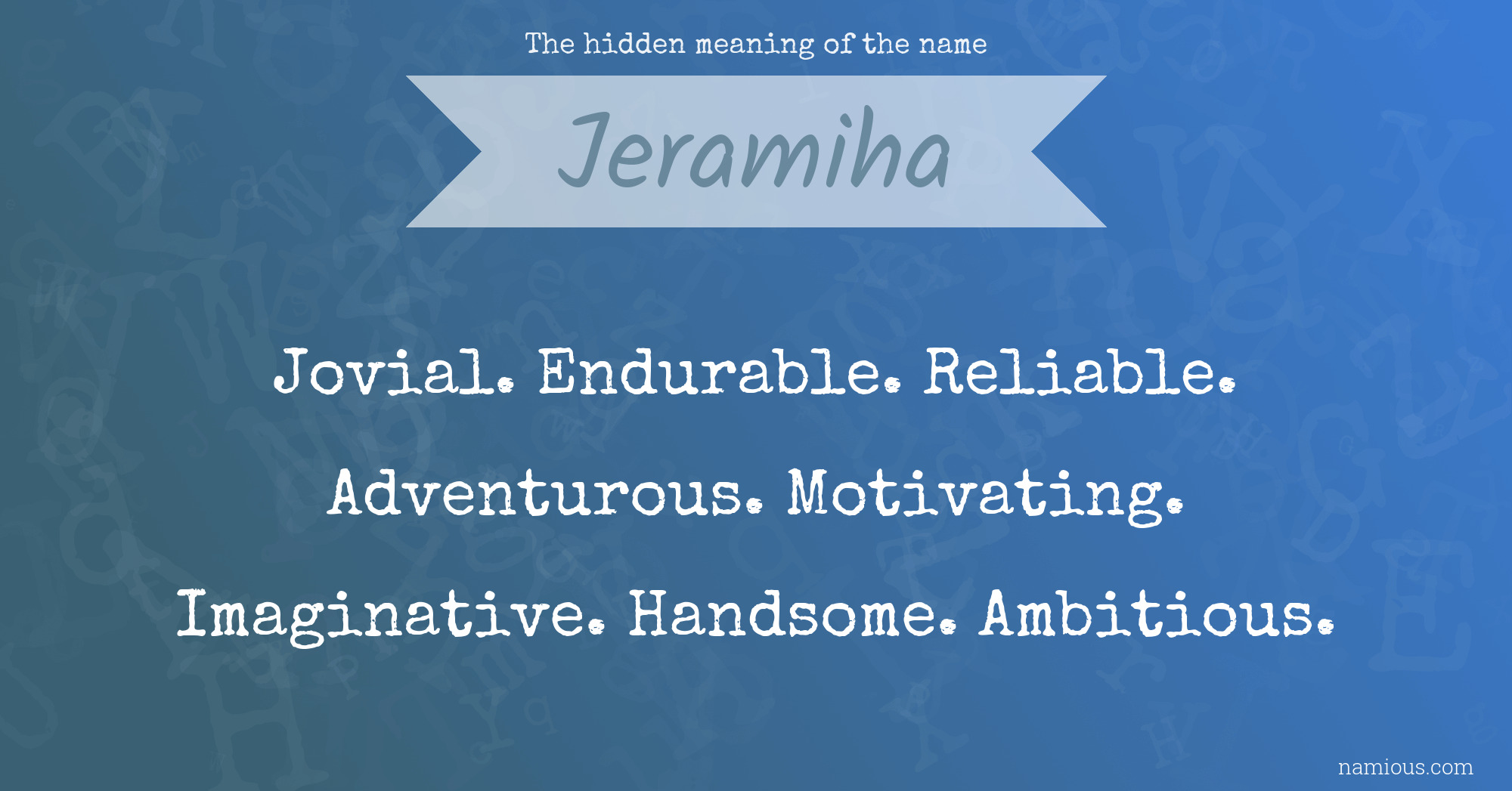 The hidden meaning of the name Jeramiha