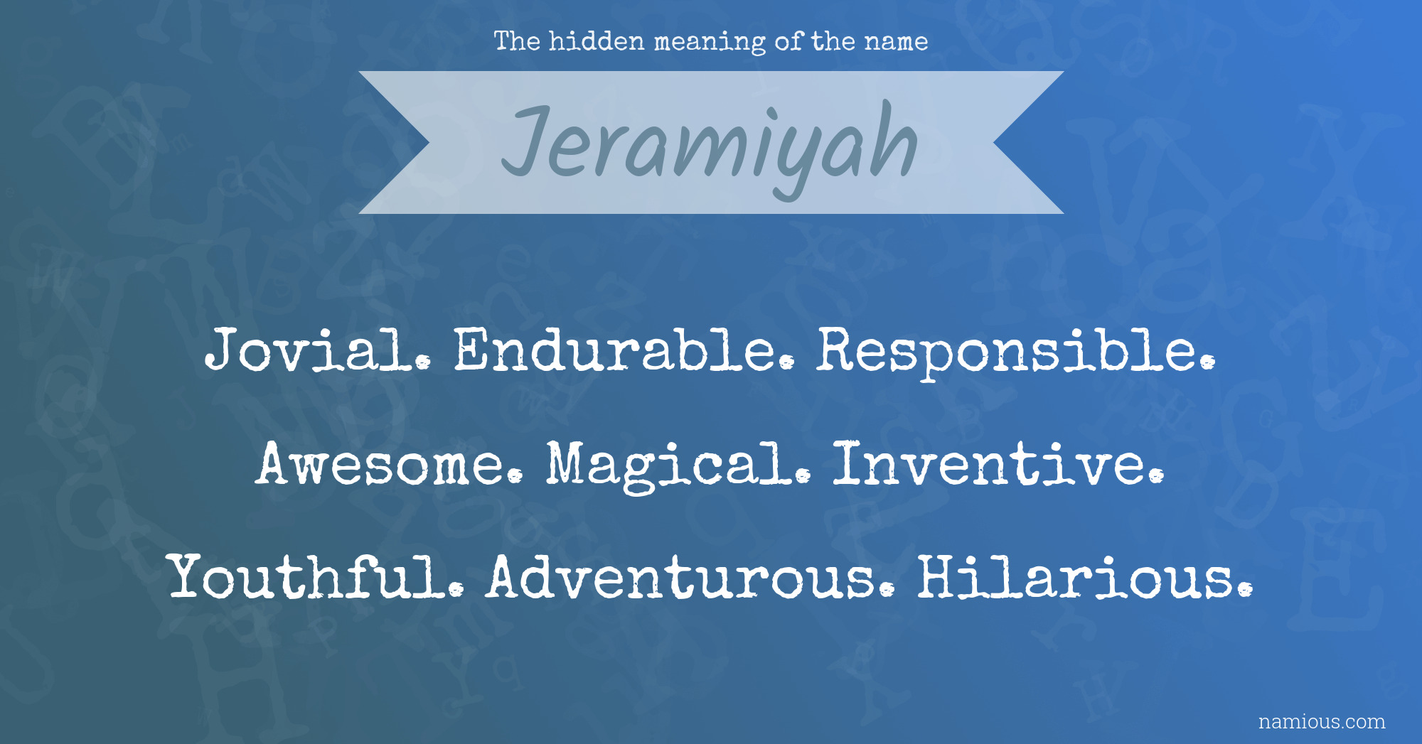 The hidden meaning of the name Jeramiyah