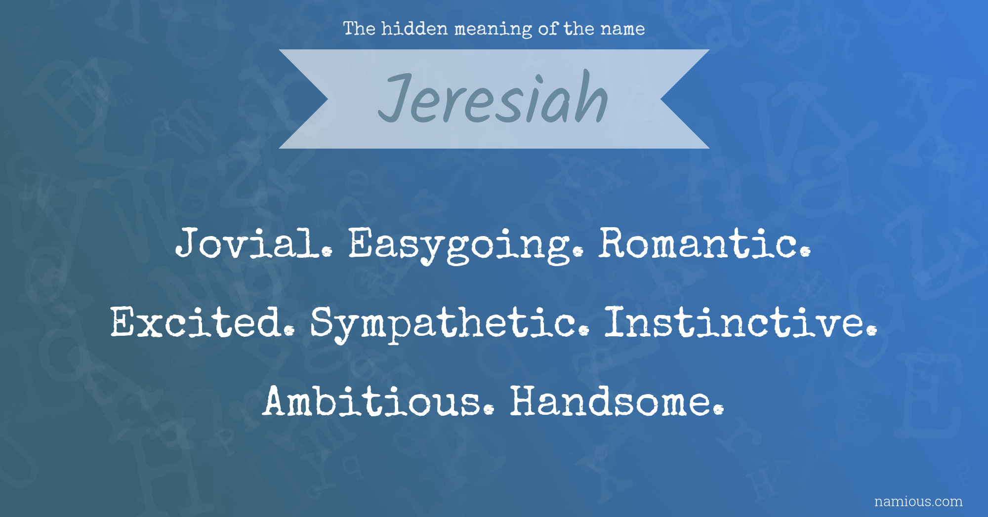 The hidden meaning of the name Jeresiah