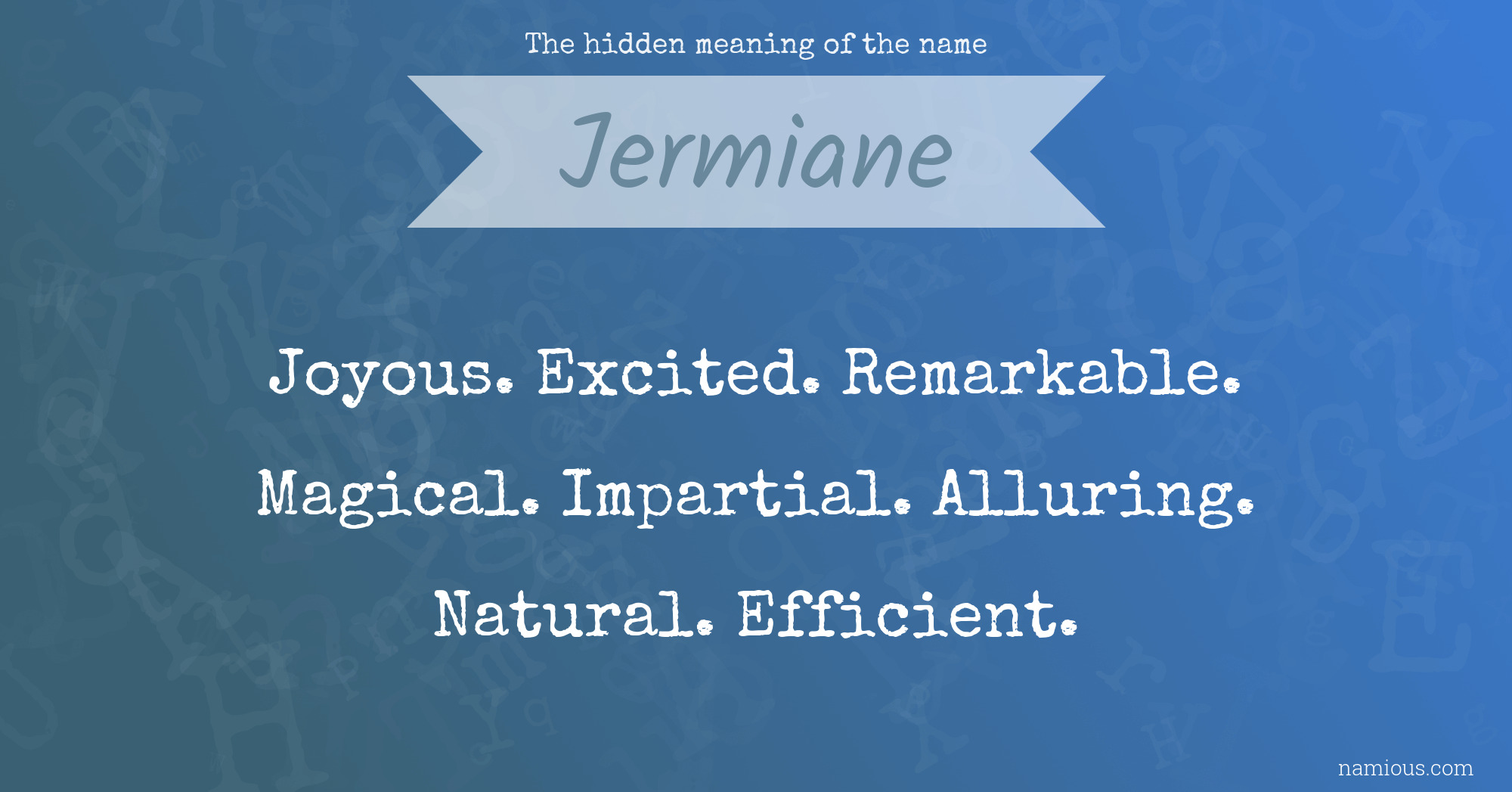 The hidden meaning of the name Jermiane