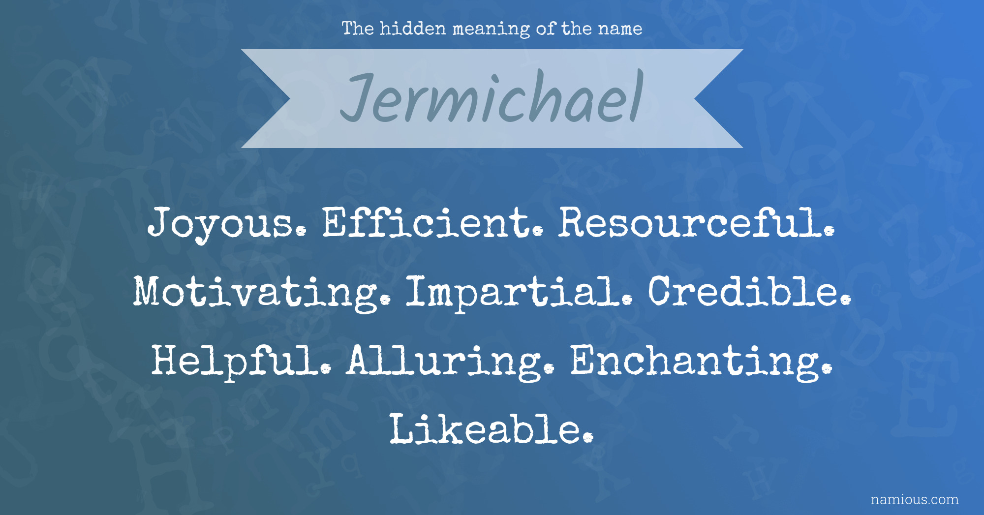 The hidden meaning of the name Jermichael