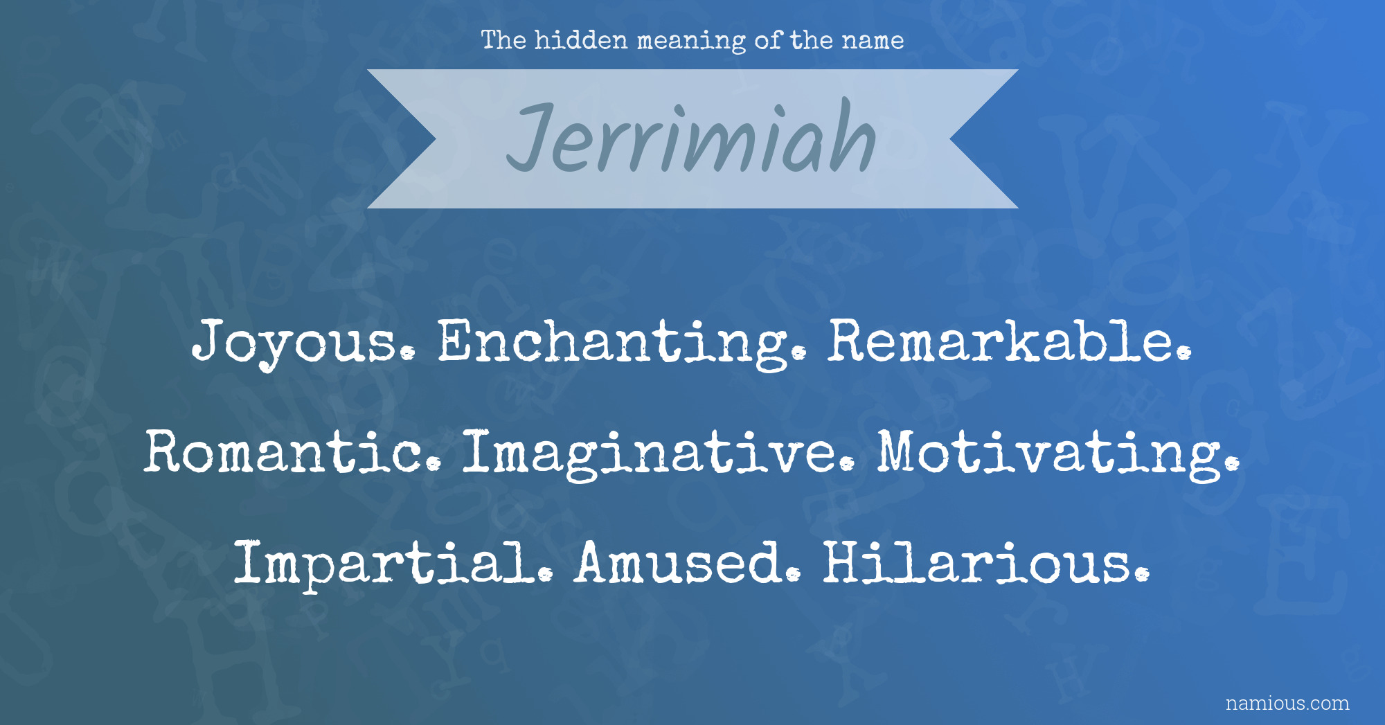 The hidden meaning of the name Jerrimiah