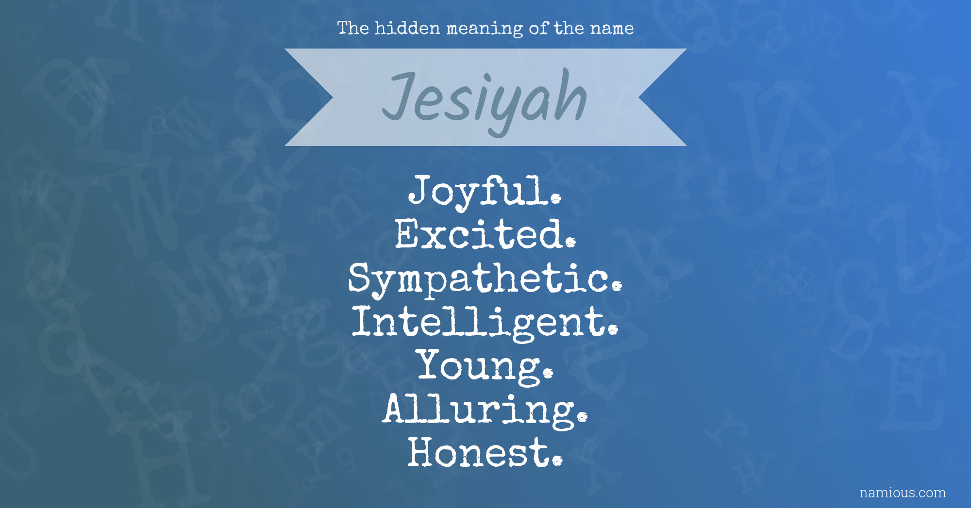 The hidden meaning of the name Jesiyah