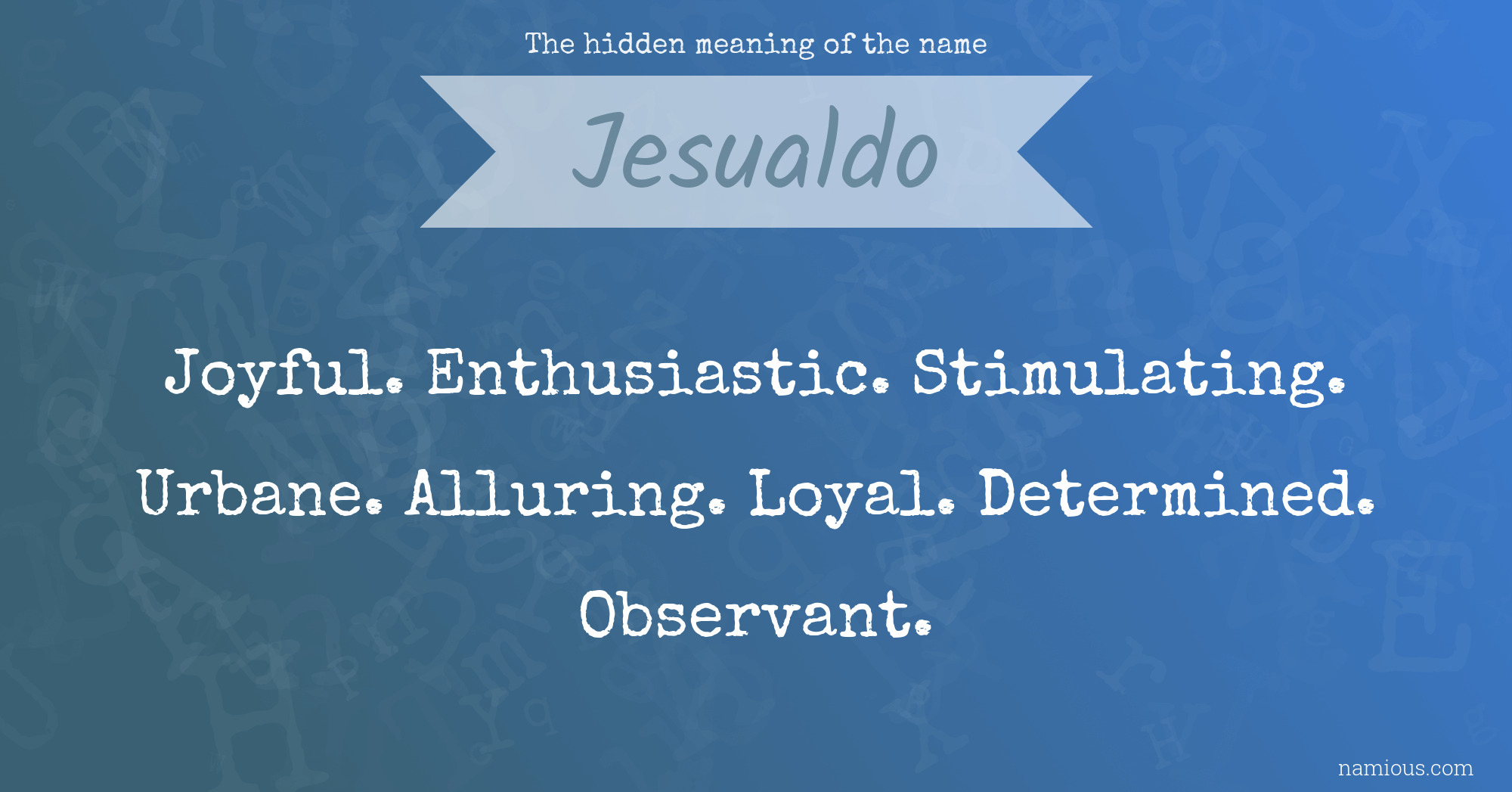 The hidden meaning of the name Jesualdo