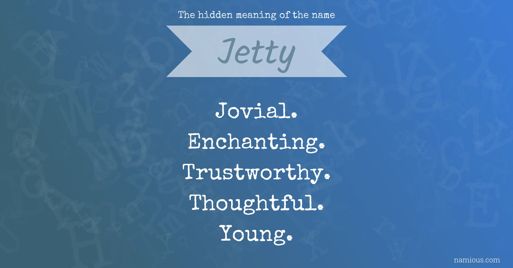 The hidden meaning of the name Jetty