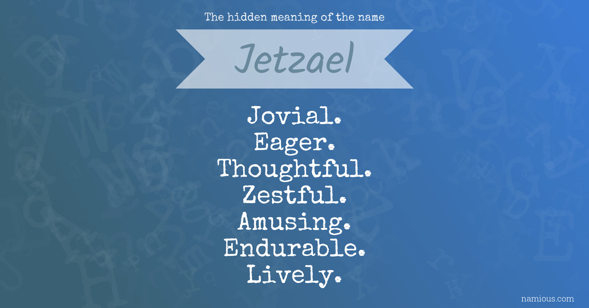 The hidden meaning of the name Jetzael