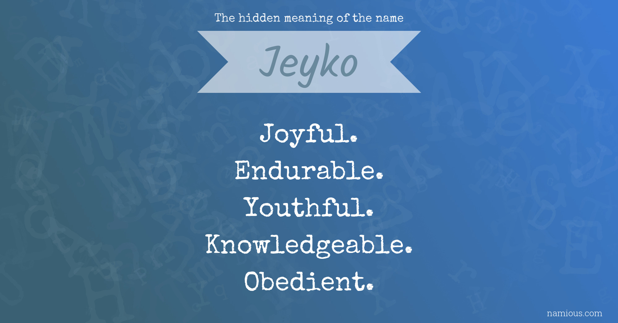 The hidden meaning of the name Jeyko