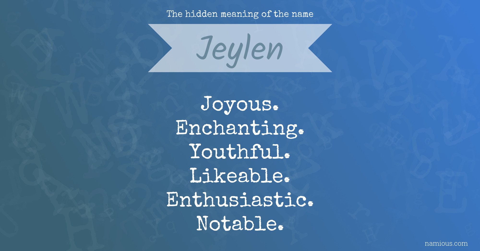 The hidden meaning of the name Jeylen