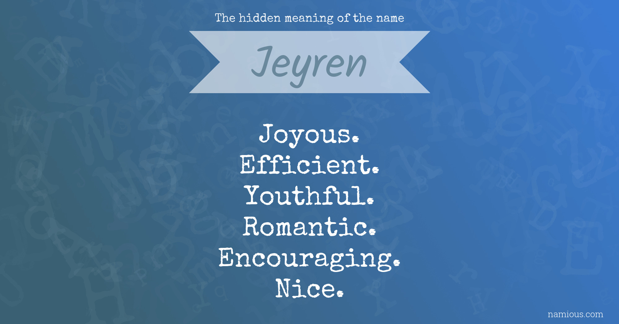 The hidden meaning of the name Jeyren