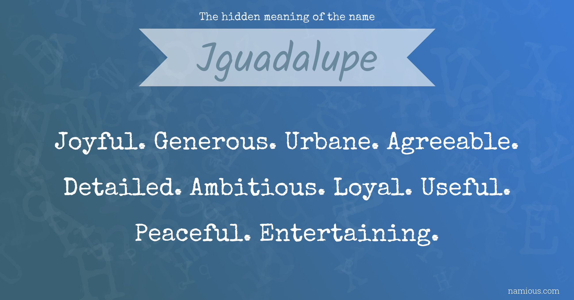 The hidden meaning of the name Jguadalupe