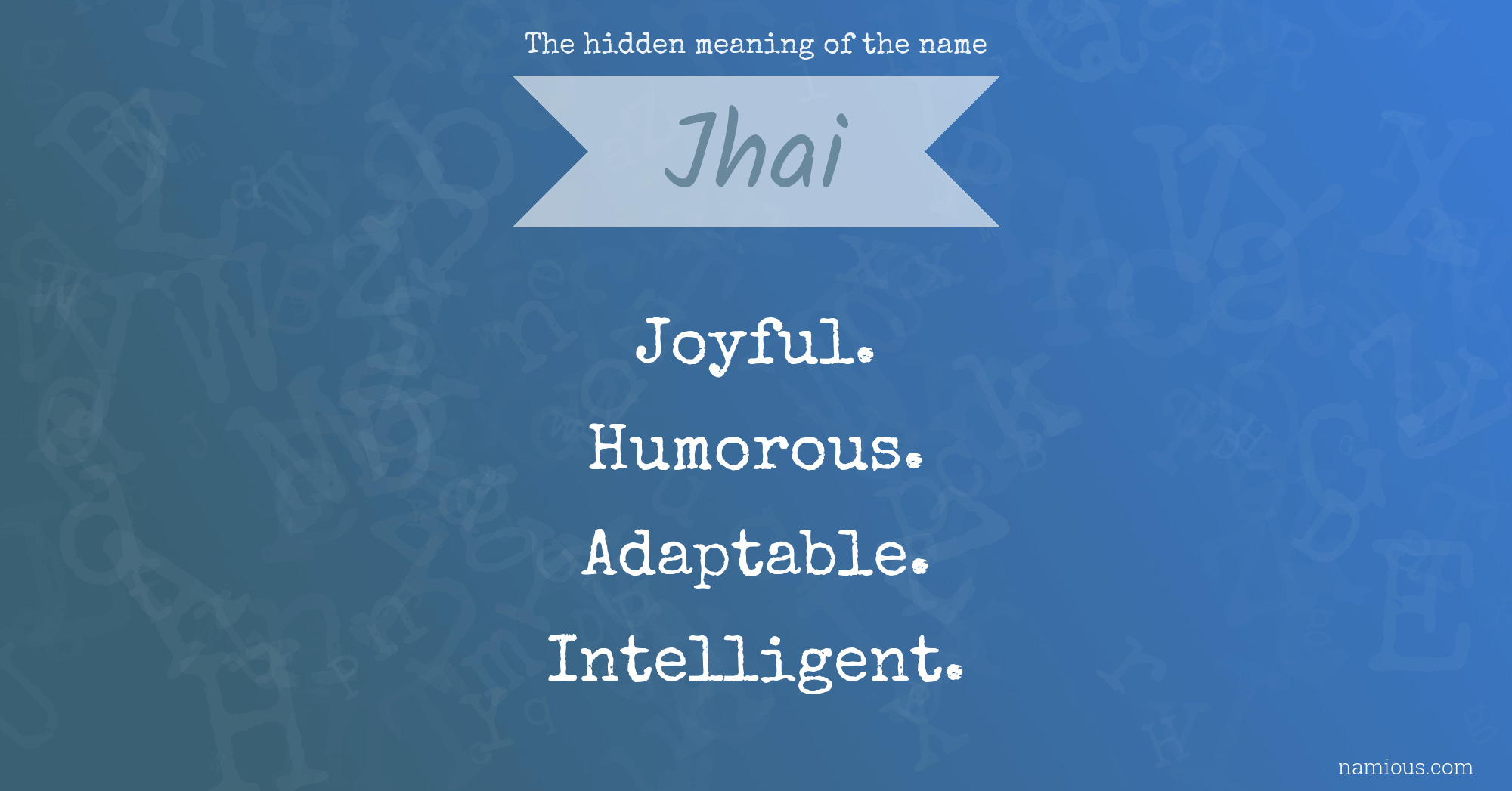 The hidden meaning of the name Jhai