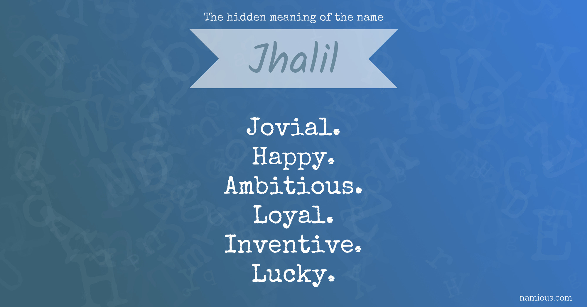 The hidden meaning of the name Jhalil