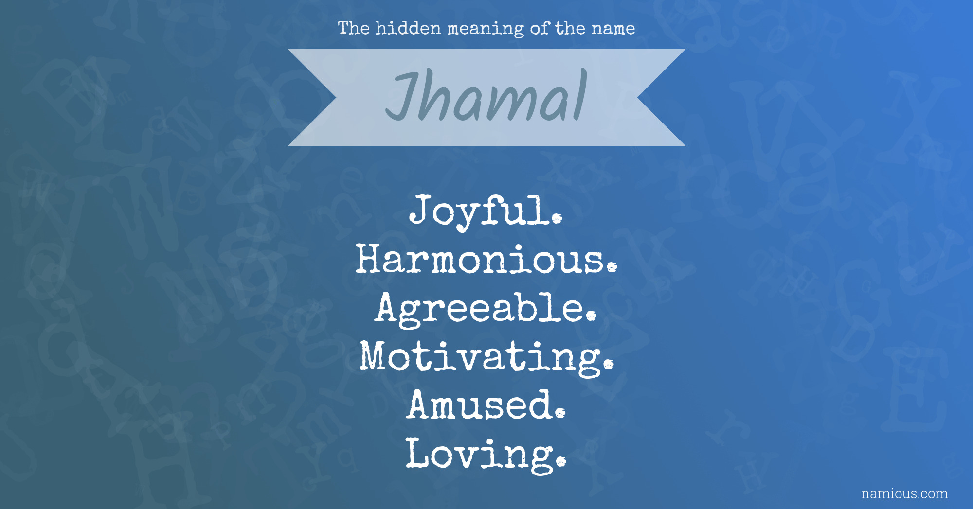 The hidden meaning of the name Jhamal